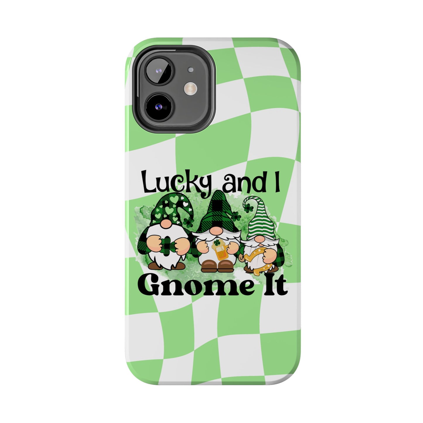 St. patty's Phone Case- Lucky and I Gnome it- iPhone compatible