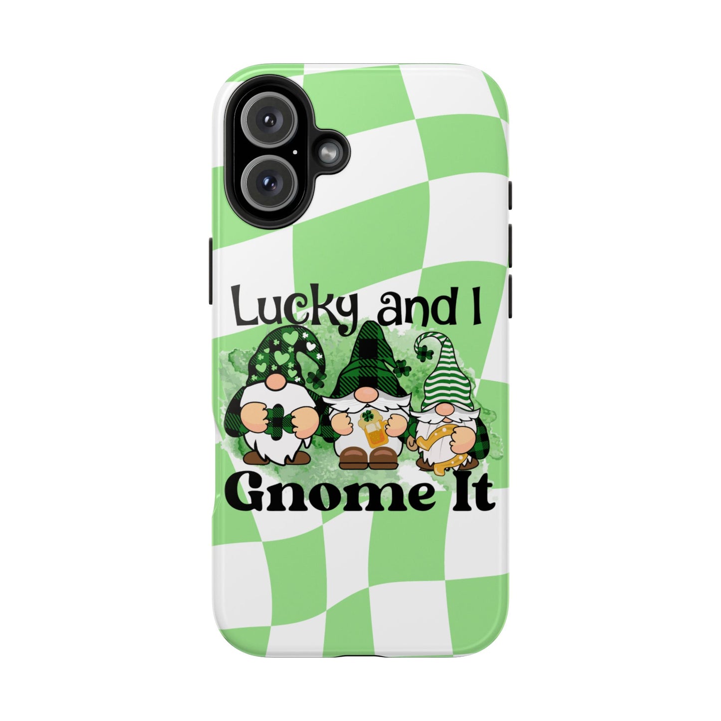 St. patty's Phone Case- Lucky and I Gnome it- iPhone compatible
