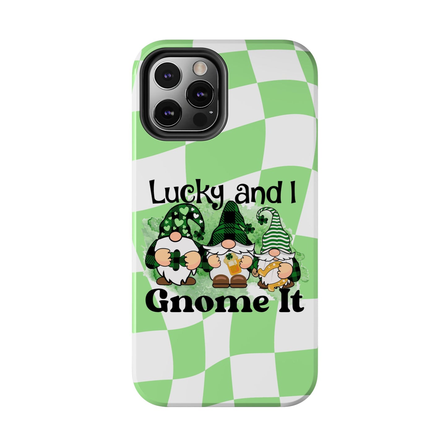 St. patty's Phone Case- Lucky and I Gnome it- iPhone compatible