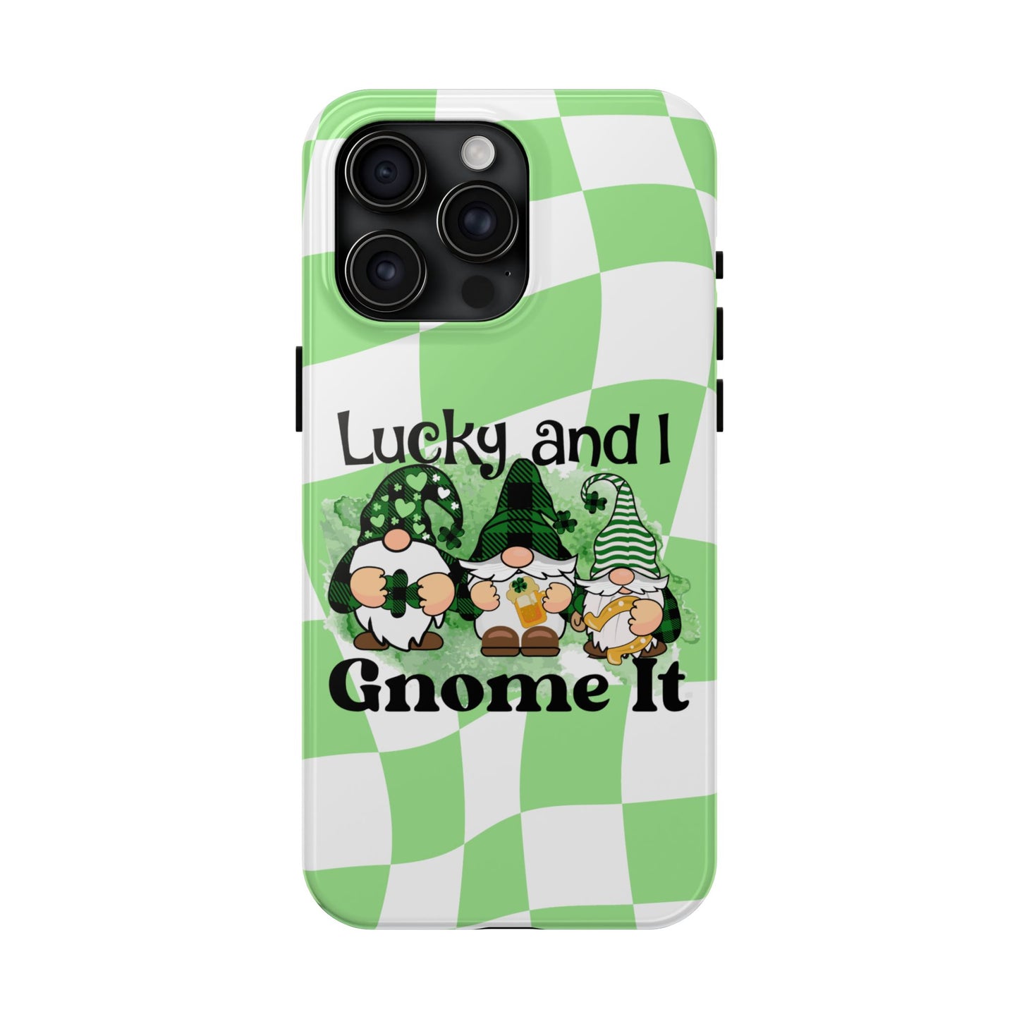 St. patty's Phone Case- Lucky and I Gnome it- iPhone compatible