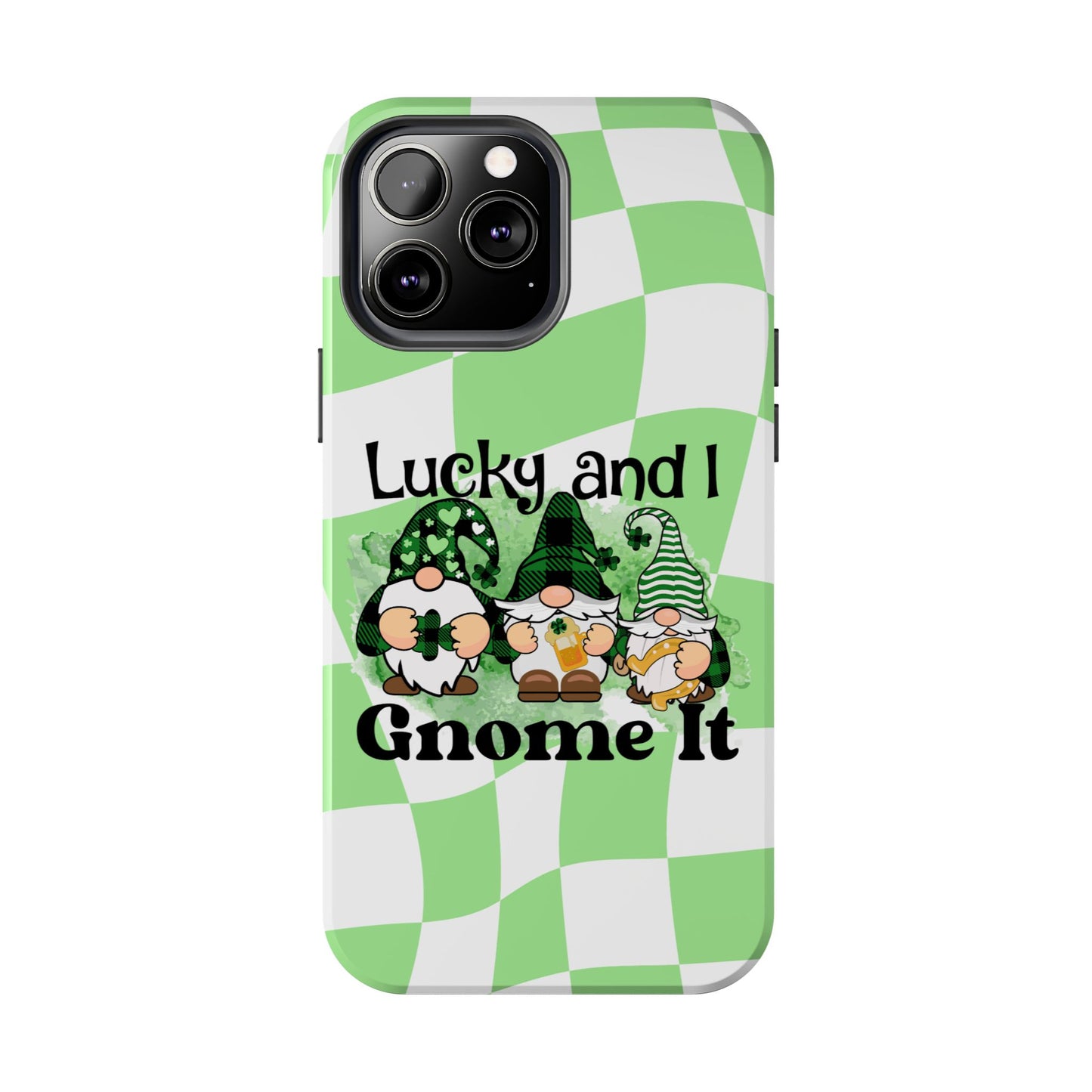St. patty's Phone Case- Lucky and I Gnome it- iPhone compatible