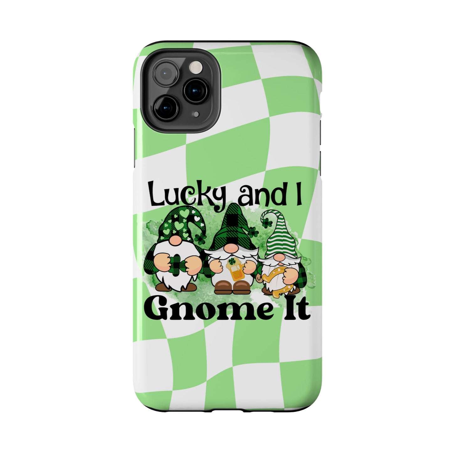 St. patty's Phone Case- Lucky and I Gnome it- iPhone compatible