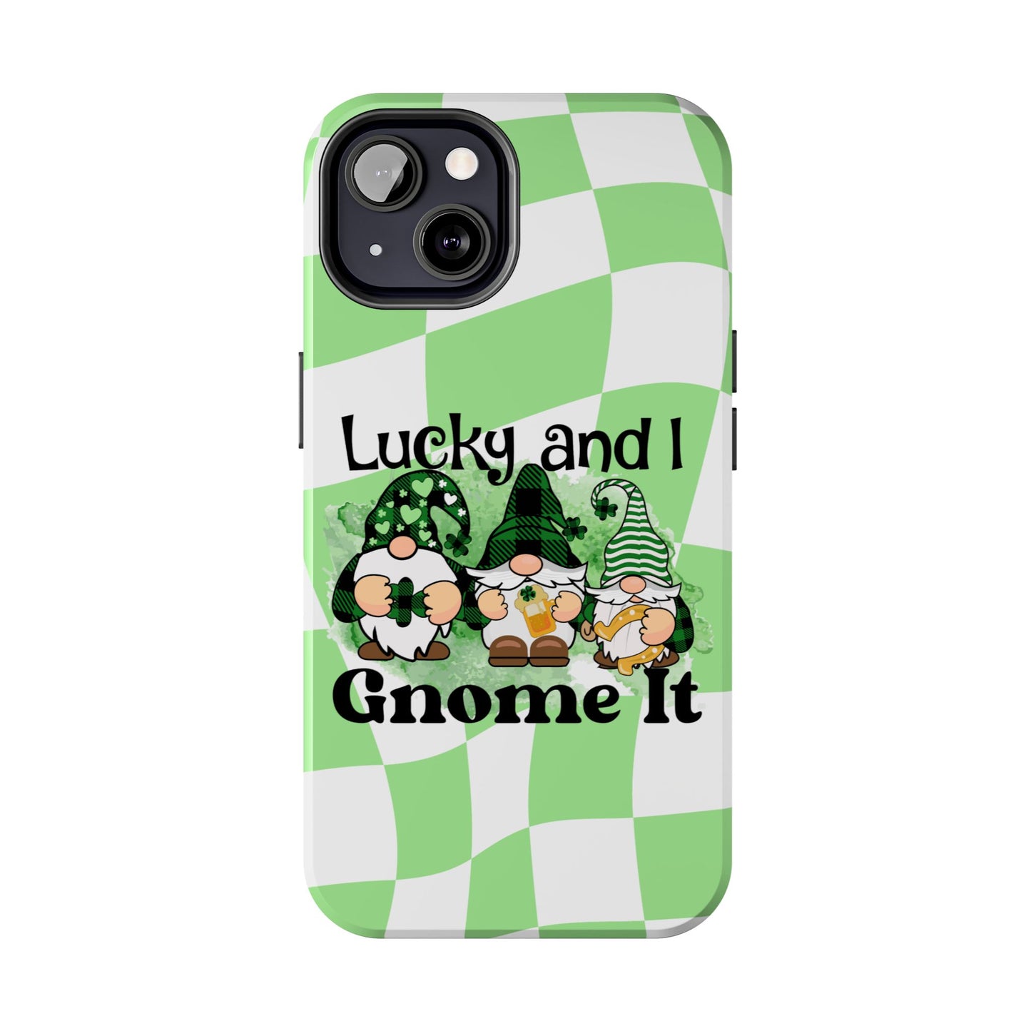 St. patty's Phone Case- Lucky and I Gnome it- iPhone compatible