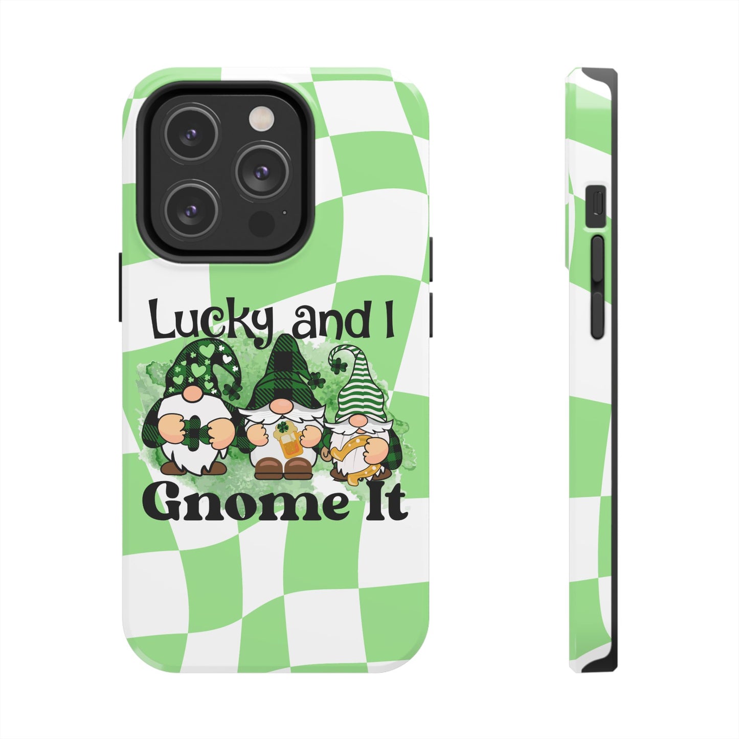 St. patty's Phone Case- Lucky and I Gnome it- iPhone compatible