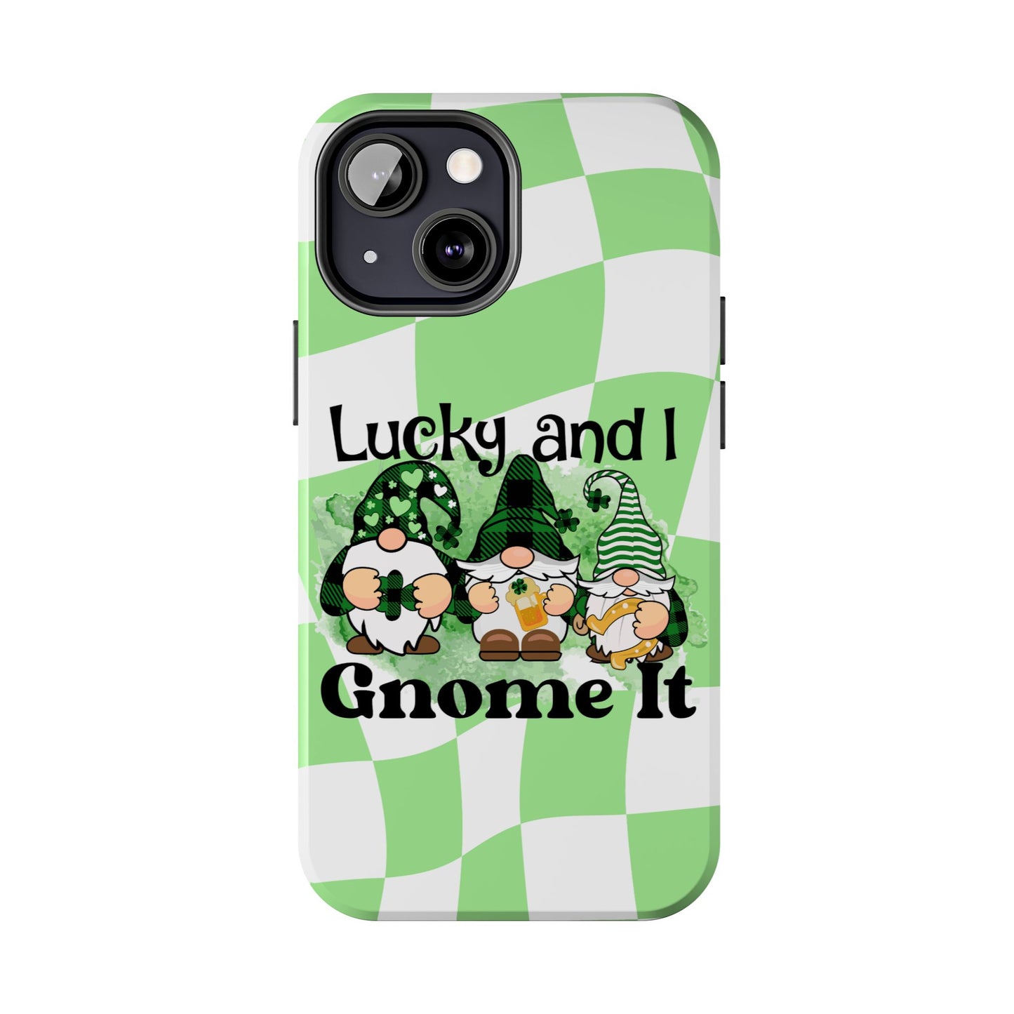 St. patty's Phone Case- Lucky and I Gnome it- iPhone compatible