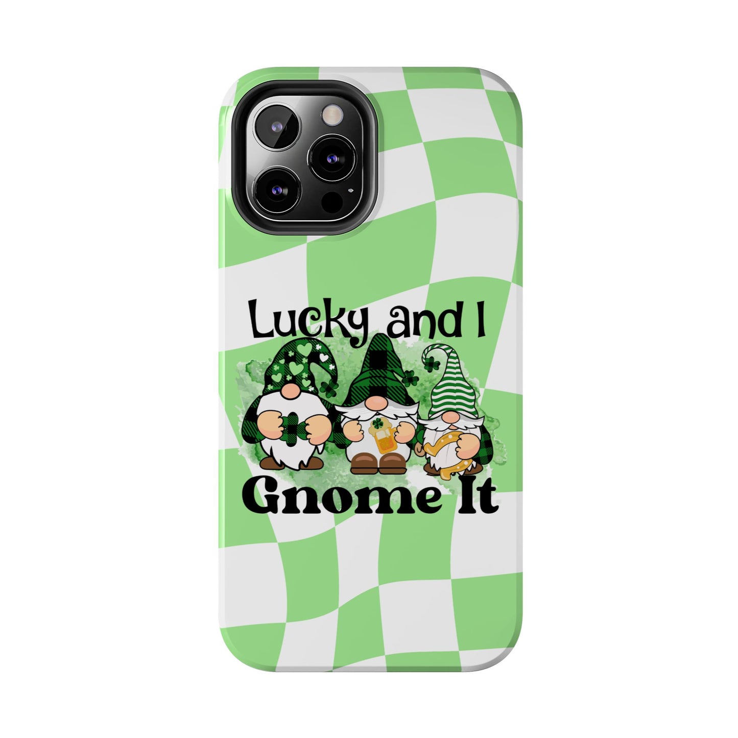 St. patty's Phone Case- Lucky and I Gnome it- iPhone compatible