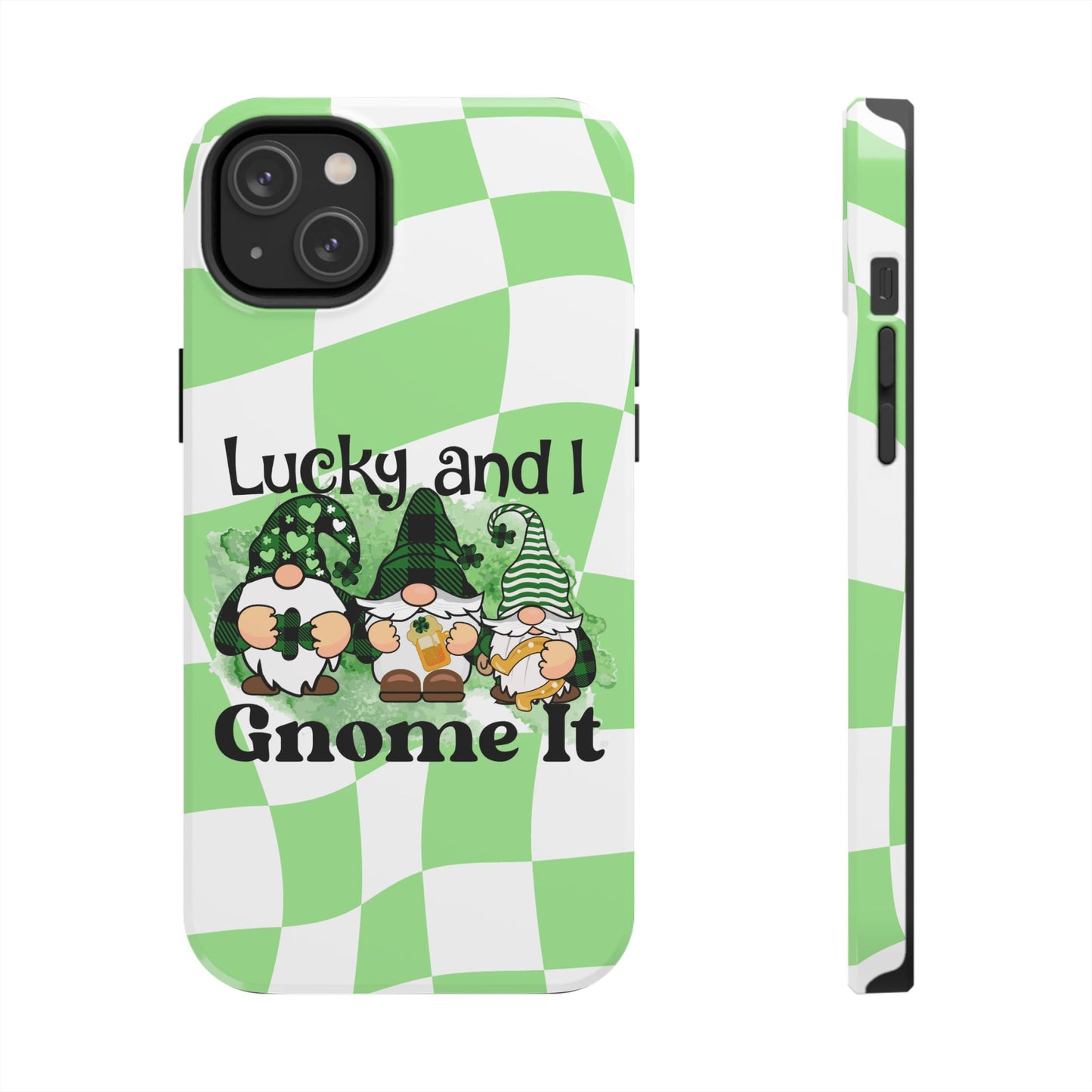 St. patty's Phone Case- Lucky and I Gnome it- iPhone compatible
