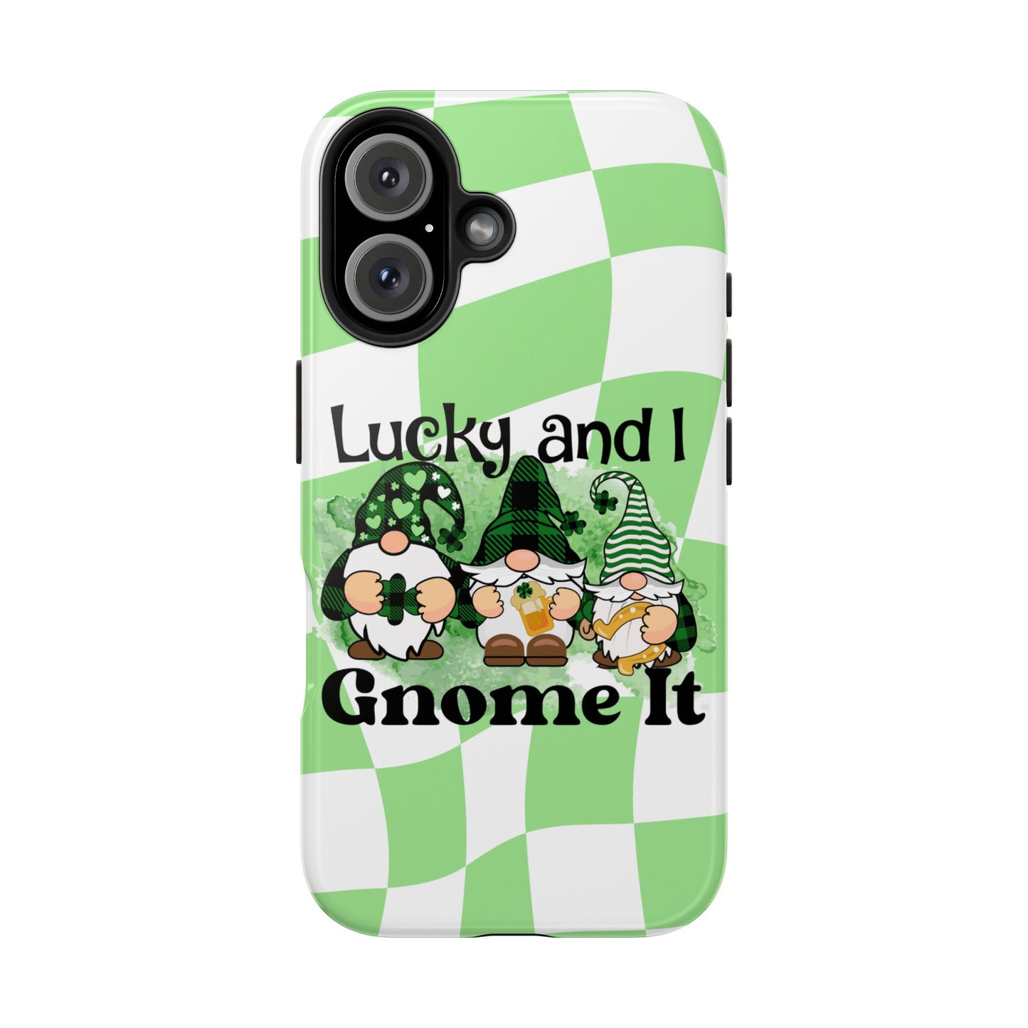 St. patty's Phone Case- Lucky and I Gnome it- iPhone compatible