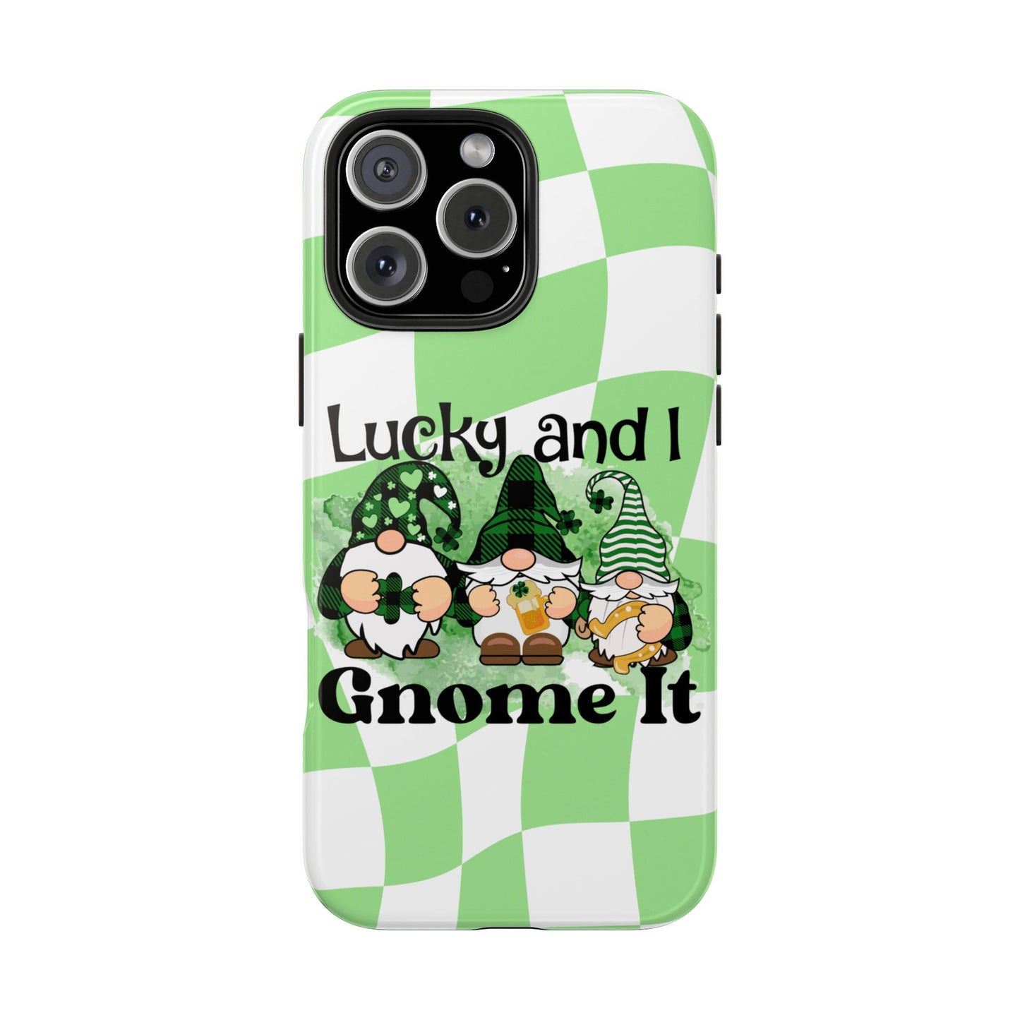 St. patty's Phone Case- Lucky and I Gnome it- iPhone compatible