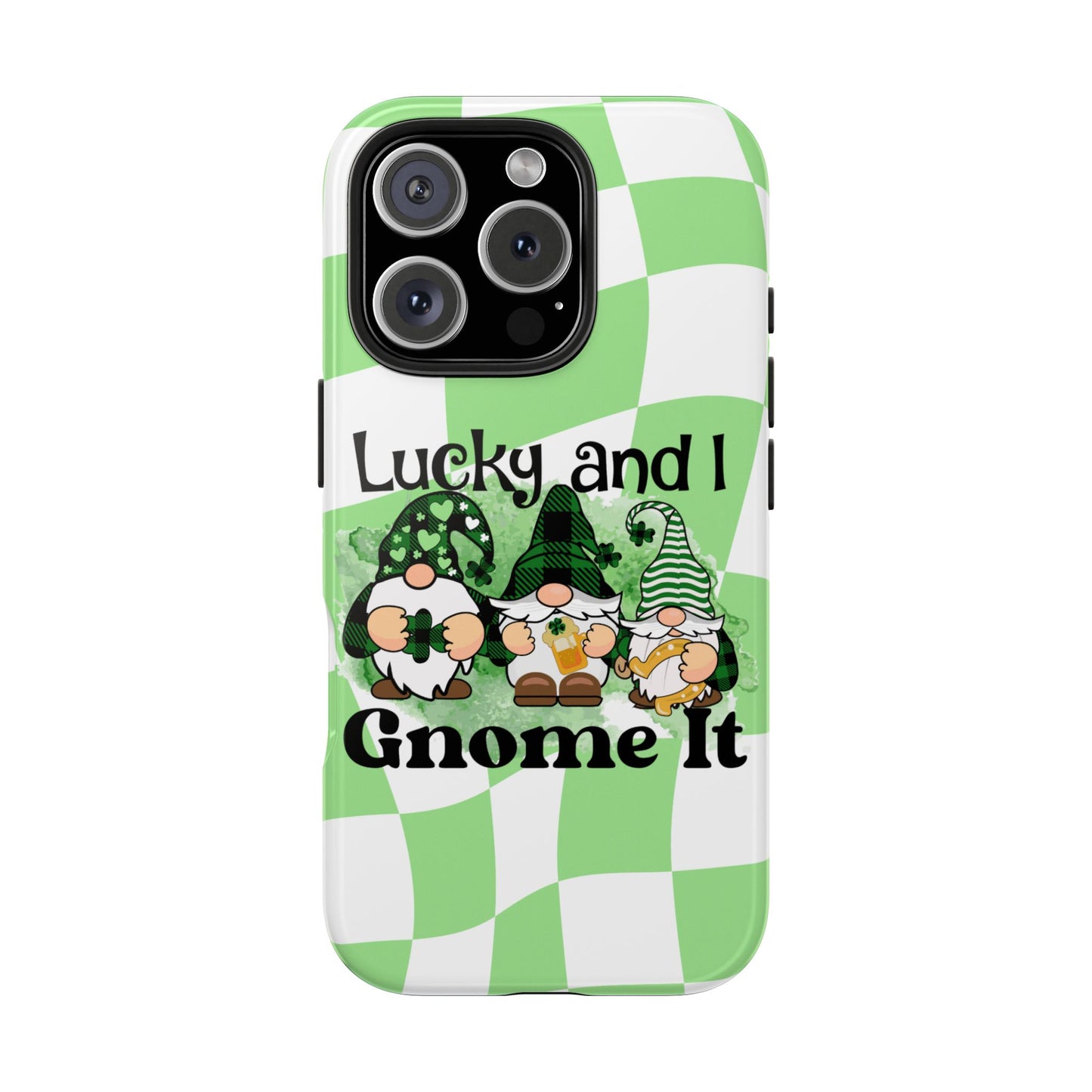 St. patty's Phone Case- Lucky and I Gnome it- iPhone compatible