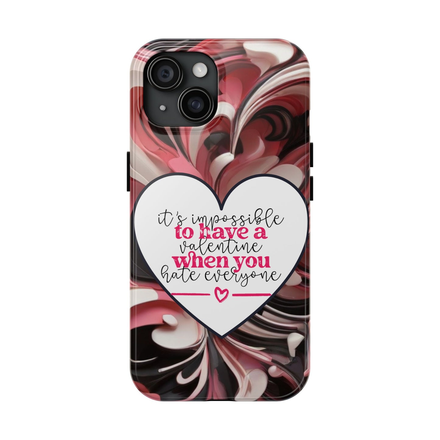 It's impossible to have a Valentine when you hate everyone-Valentines day iPhone case-sarcastic & stylish design
