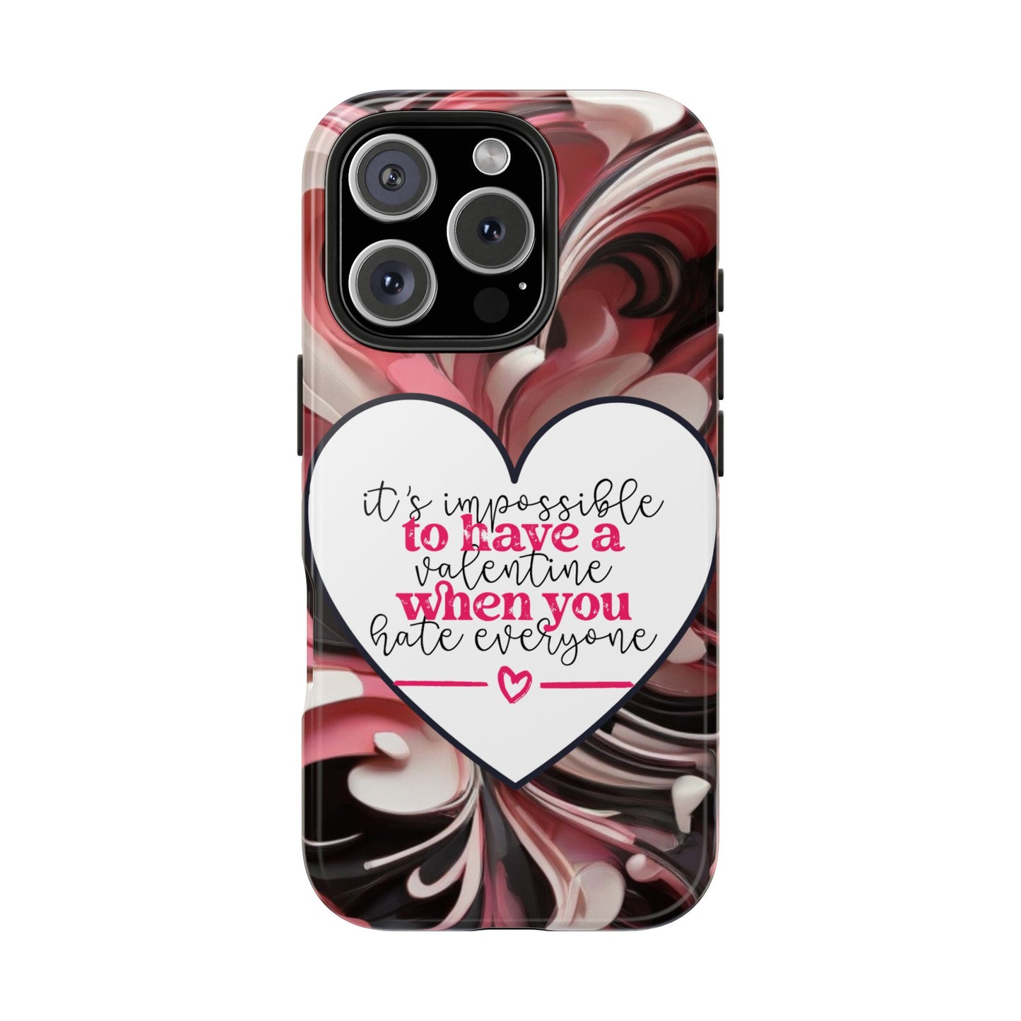 It's impossible to have a Valentine when you hate everyone-Valentines day iPhone case-sarcastic & stylish design