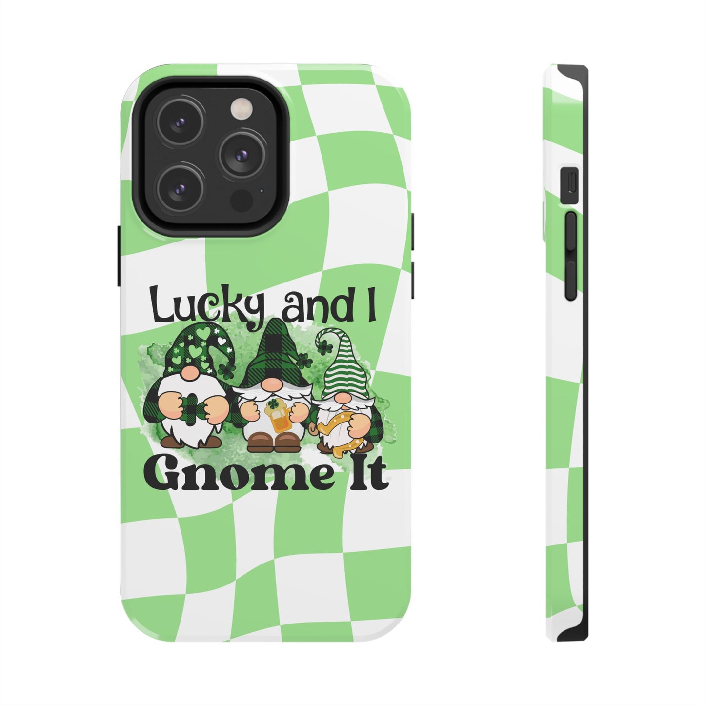 St. patty's Phone Case- Lucky and I Gnome it- iPhone compatible