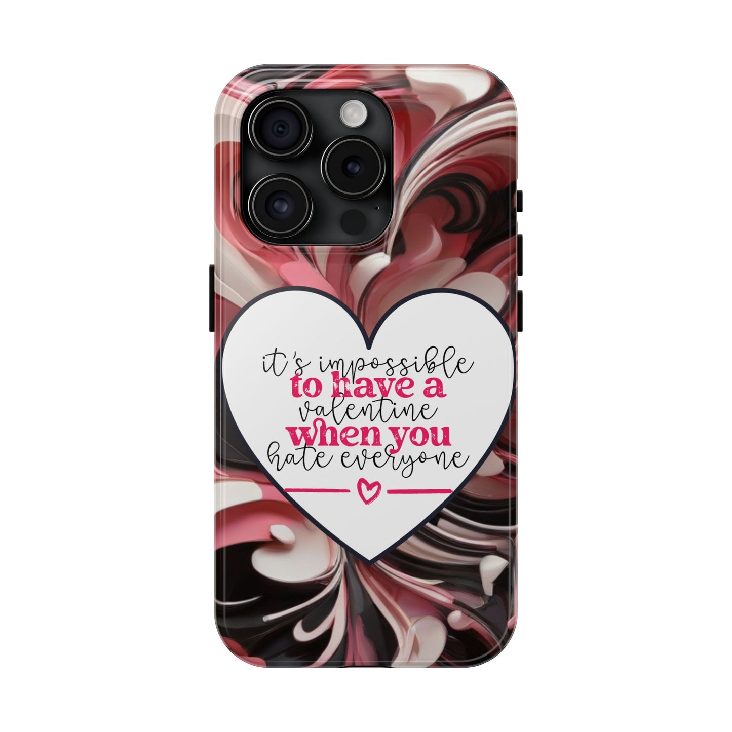It's impossible to have a Valentine when you hate everyone-Valentines day iPhone case-sarcastic & stylish design