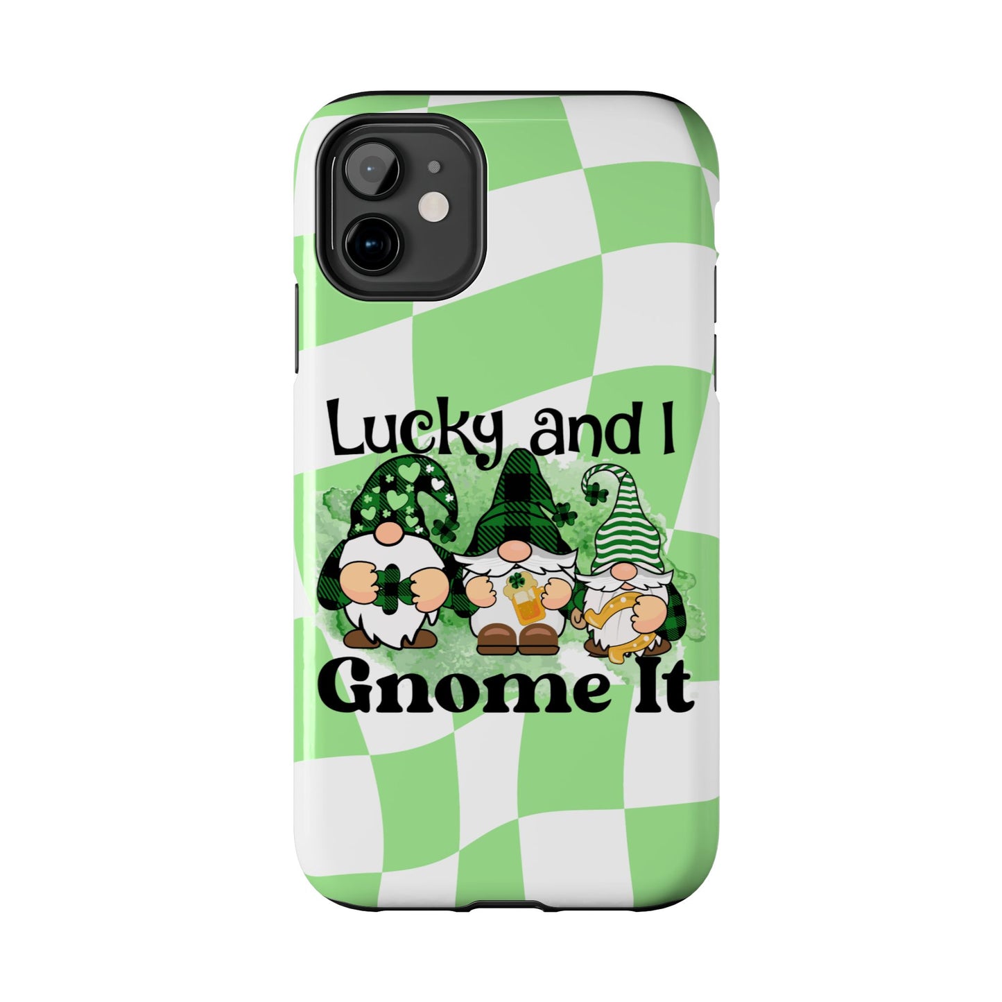 St. patty's Phone Case- Lucky and I Gnome it- iPhone compatible