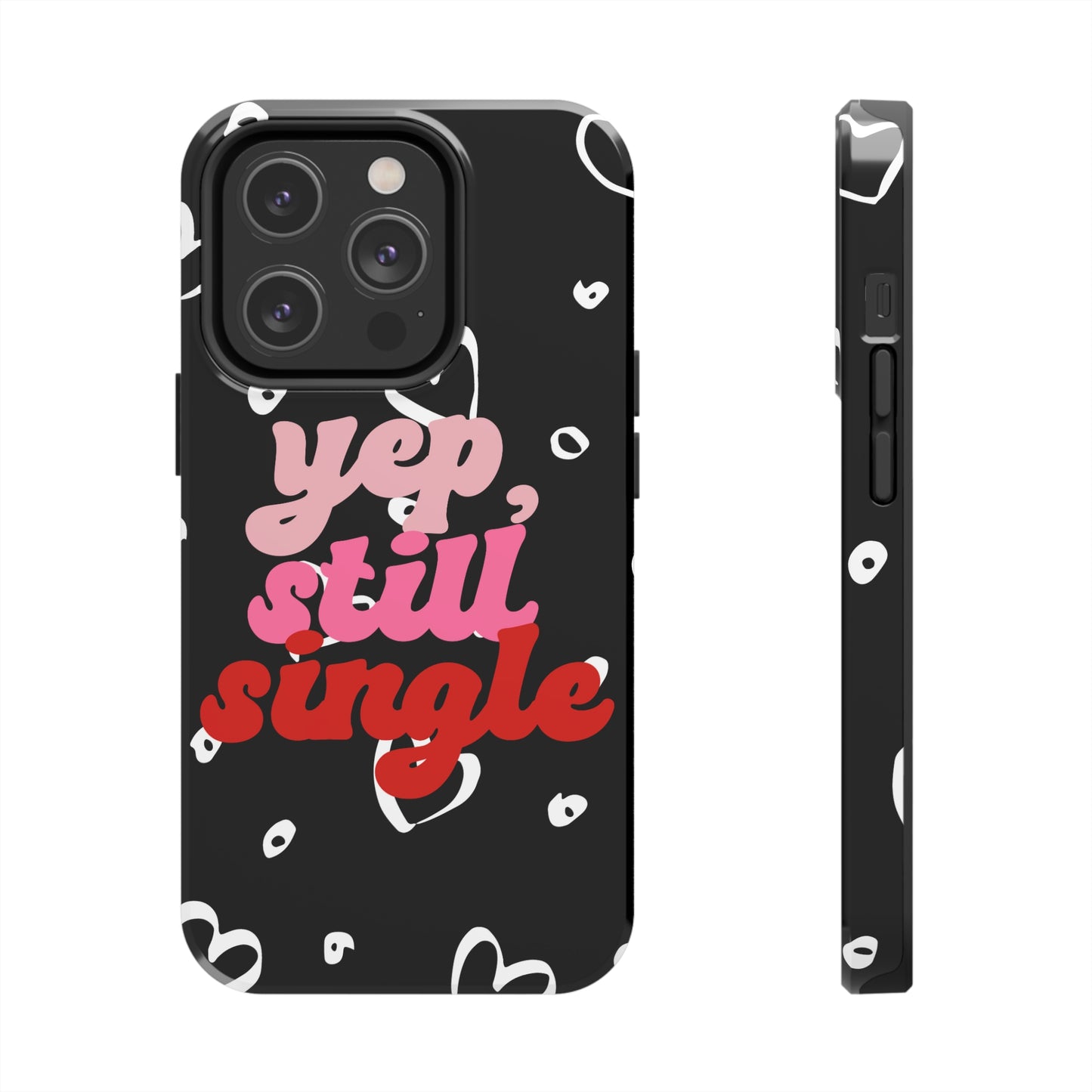 Yep, still single/ Tough iPhone Case/ Anti-Valentines