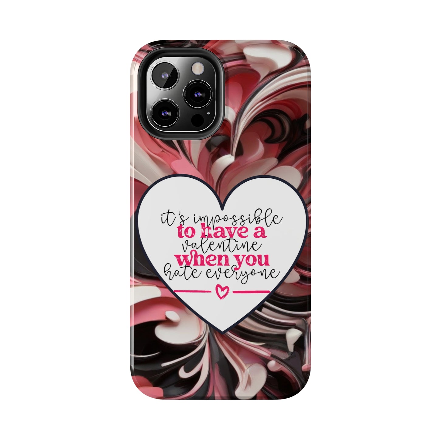 It's impossible to have a Valentine when you hate everyone/ Tough iPhone Case