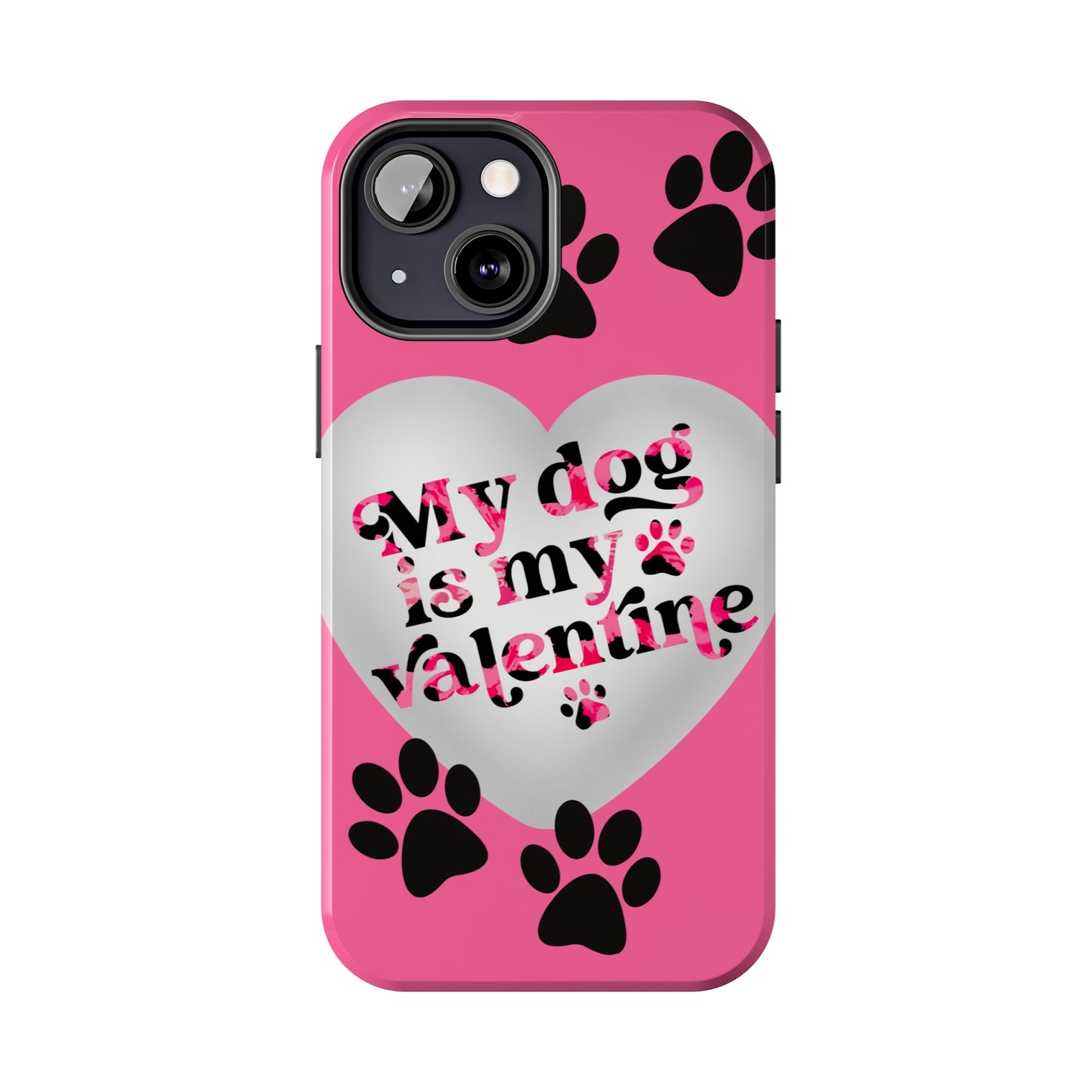 My dog is my Valentines/ Tough iPhone Case/ Valentines Day