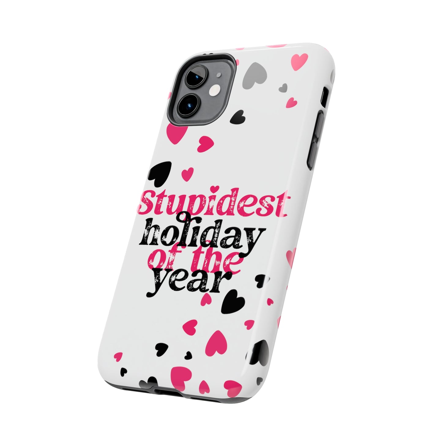 Stupidest day of the year/ Anti- Valentines Day/ Tough iPhone Case