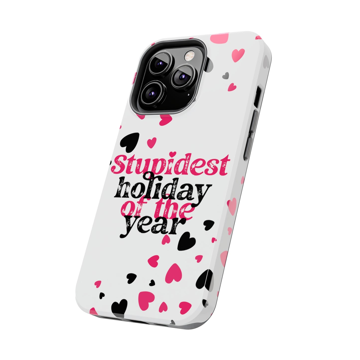 Stupidest day of the year/ Anti- Valentines Day/ Tough iPhone Case