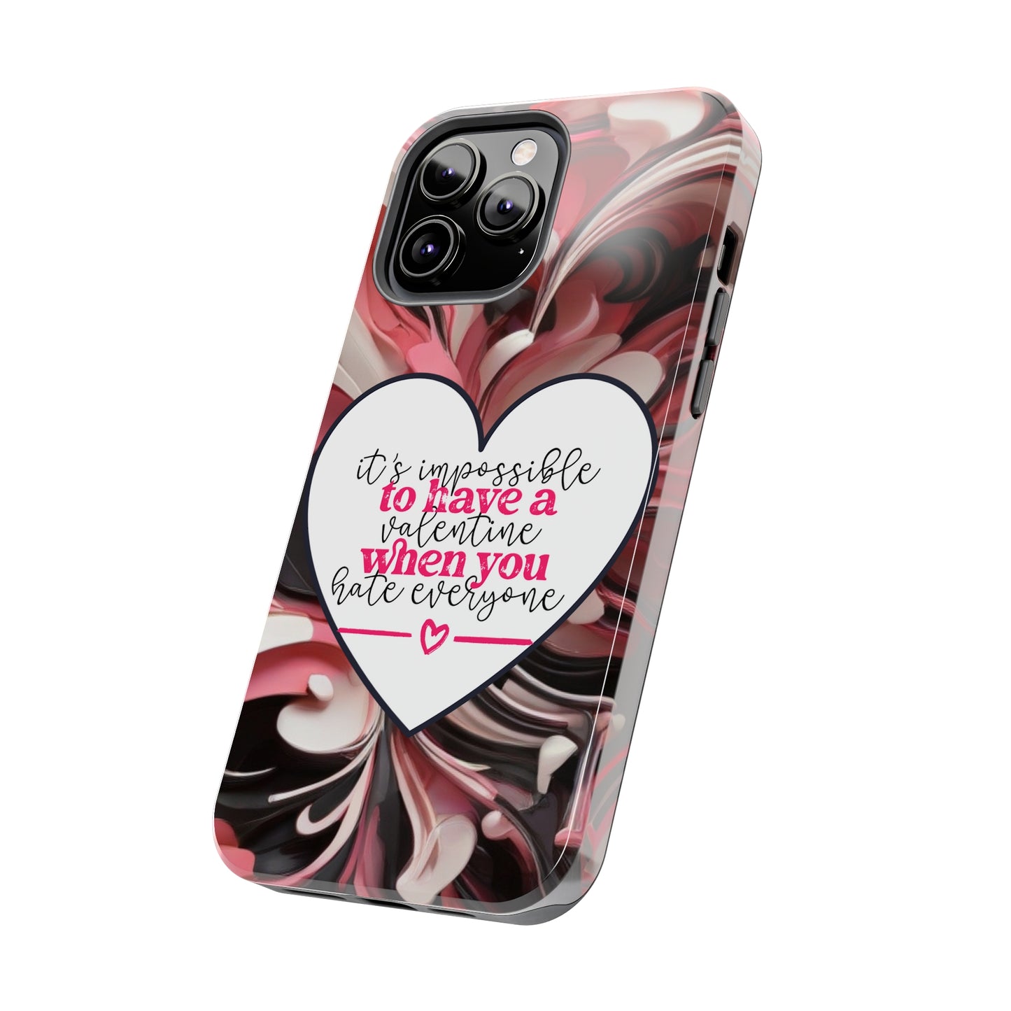 It's impossible to have a Valentine when you hate everyone/ Tough iPhone Case