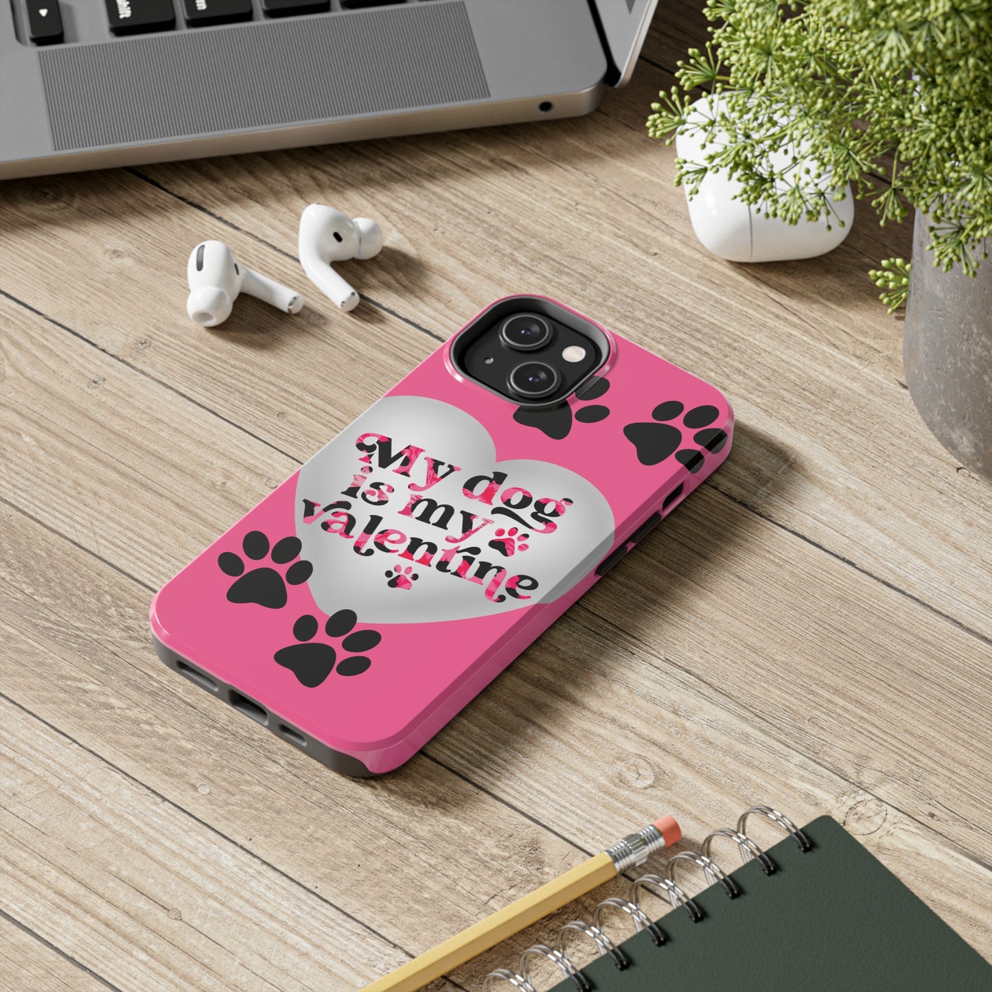 My dog is my Valentines/ Tough iPhone Case/ Valentines Day