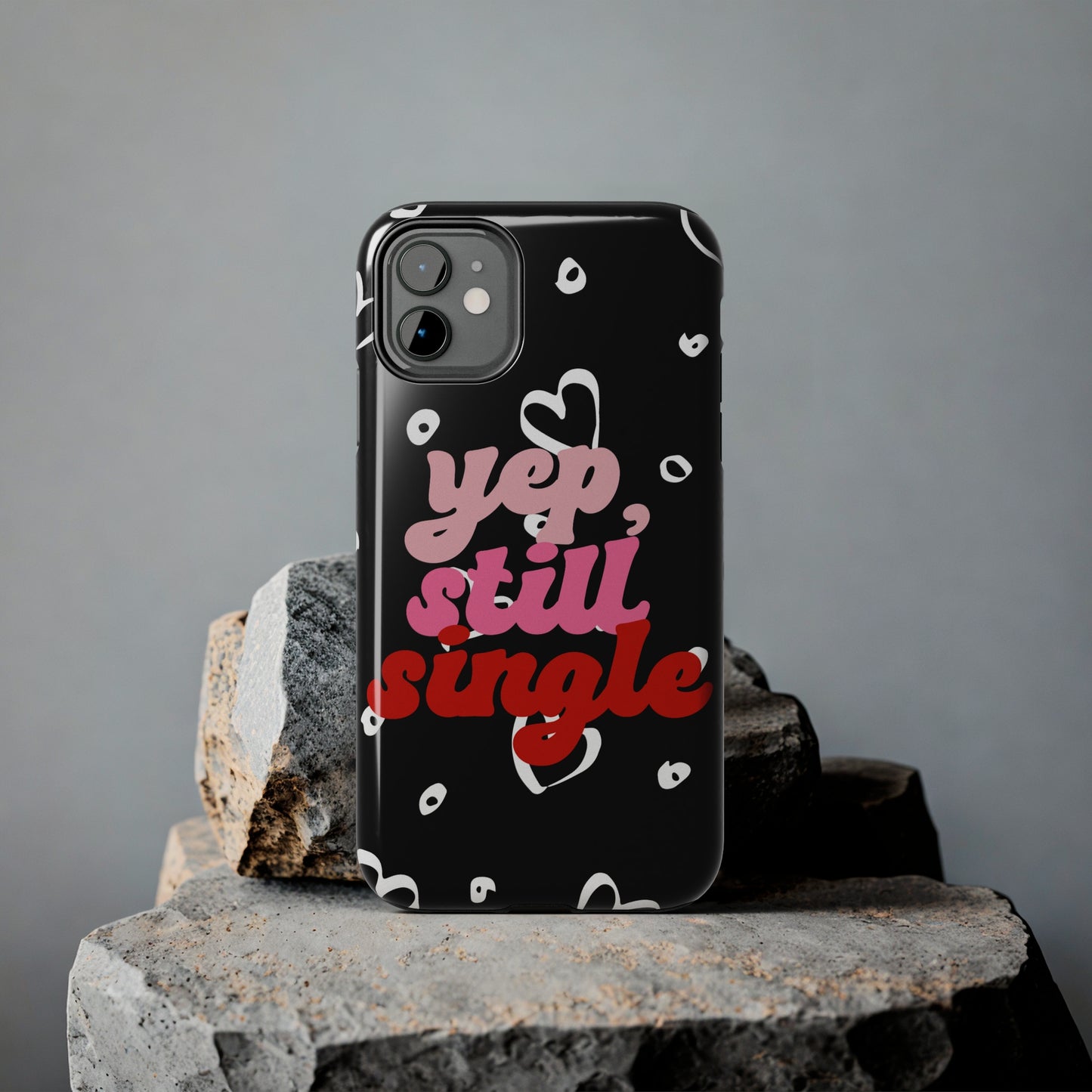 Yep, still single/ Tough iPhone Case/ Anti-Valentines