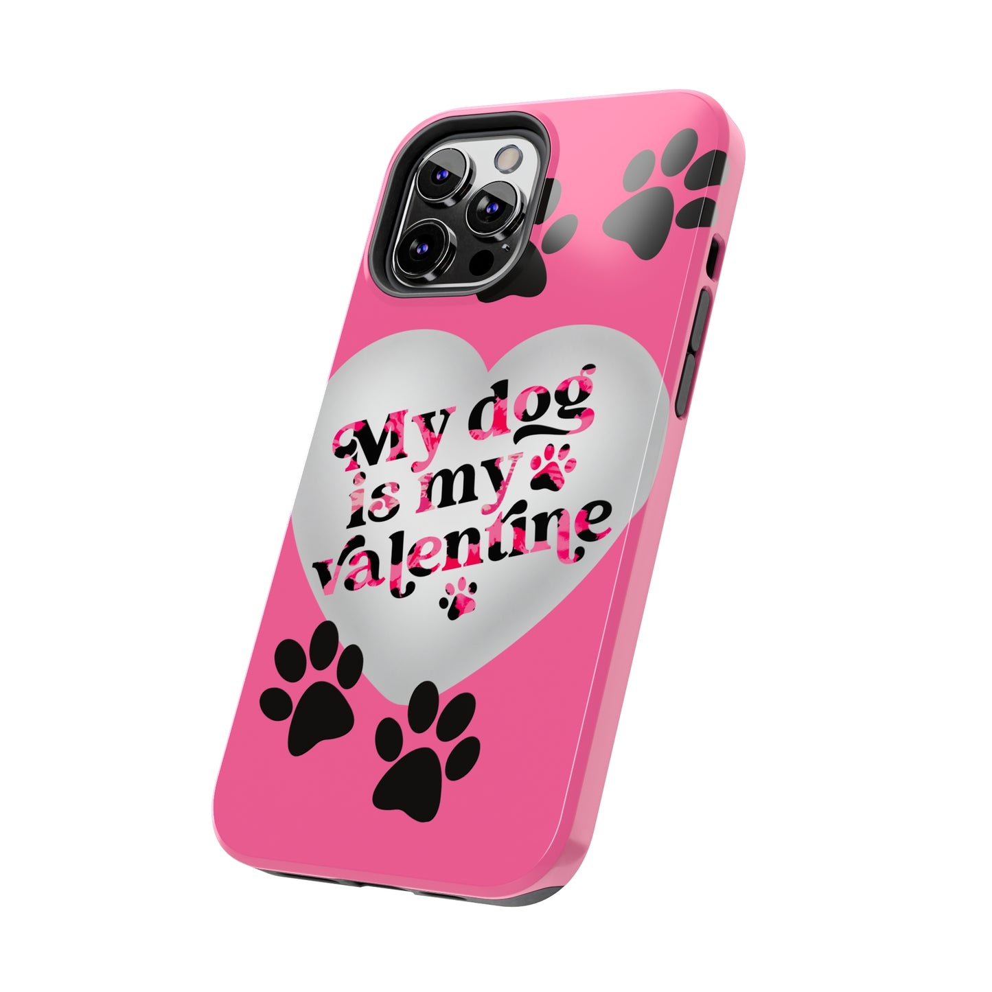 My dog is my Valentines/ Tough iPhone Case/ Valentines Day