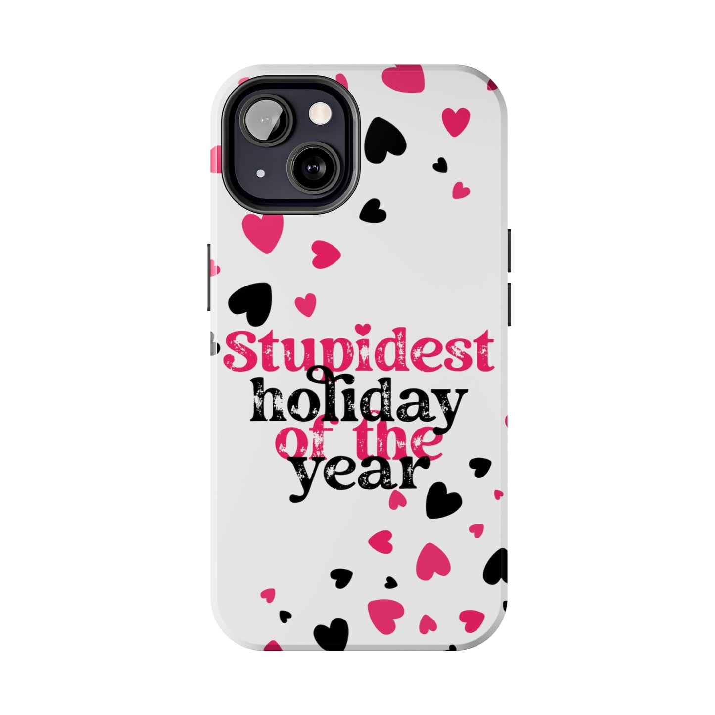 Stupidest day of the year/ Anti- Valentines Day/ Tough iPhone Case