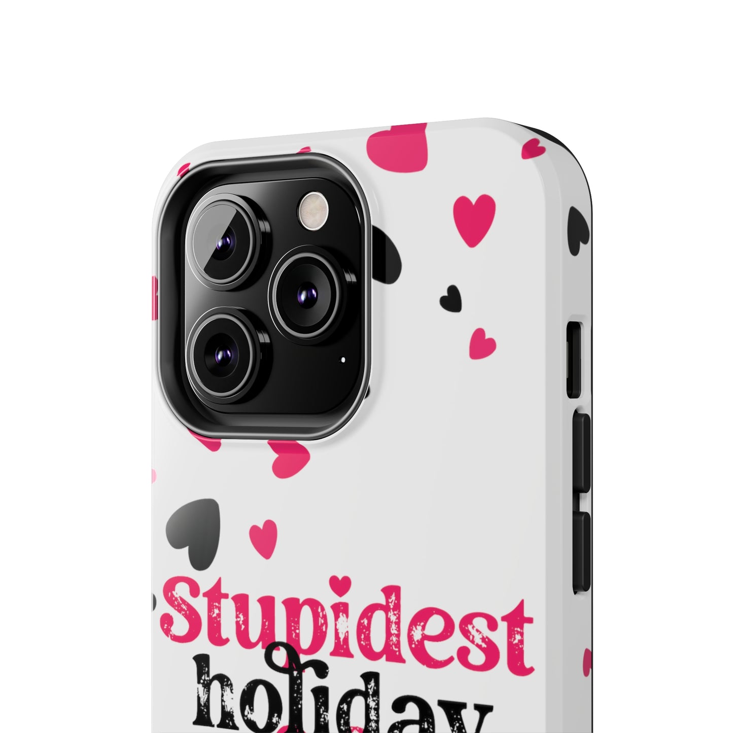 Stupidest day of the year/ Anti- Valentines Day/ Tough iPhone Case