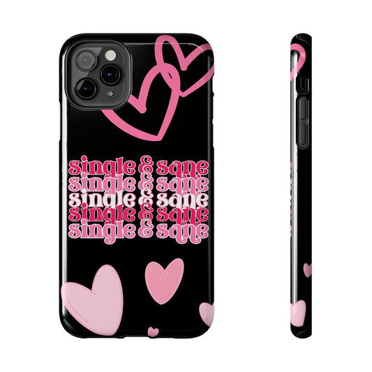 Single & Sane/ Tough iPhone Case/ Valentines Day