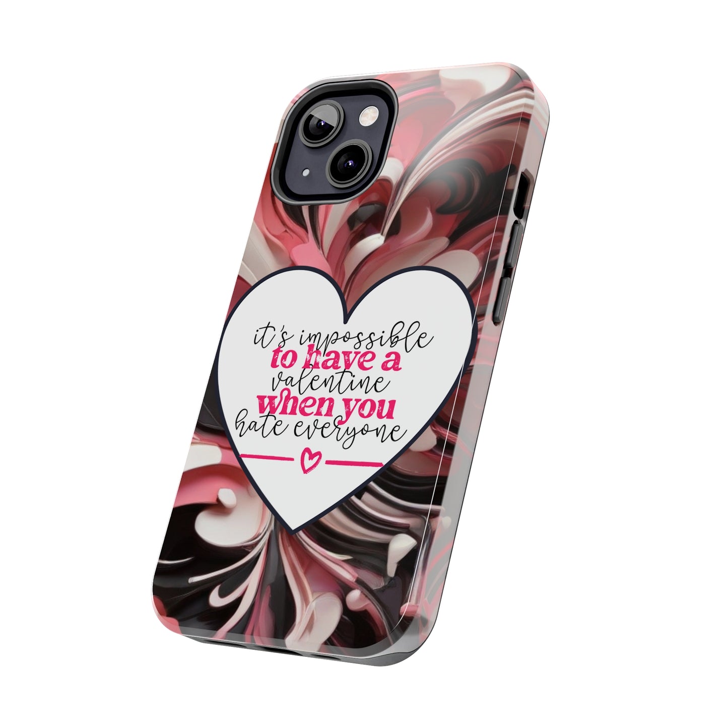 It's impossible to have a Valentine when you hate everyone/ Tough iPhone Case