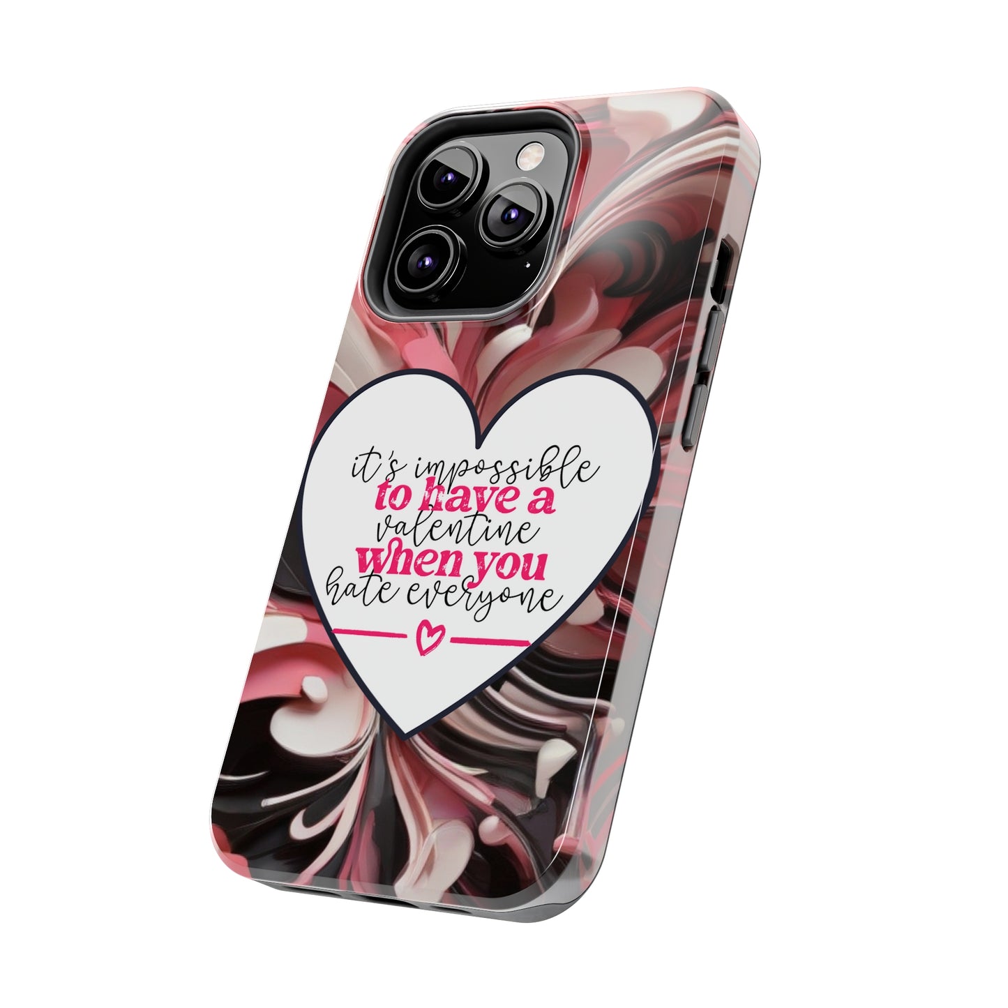 It's impossible to have a Valentine when you hate everyone/ Tough iPhone Case