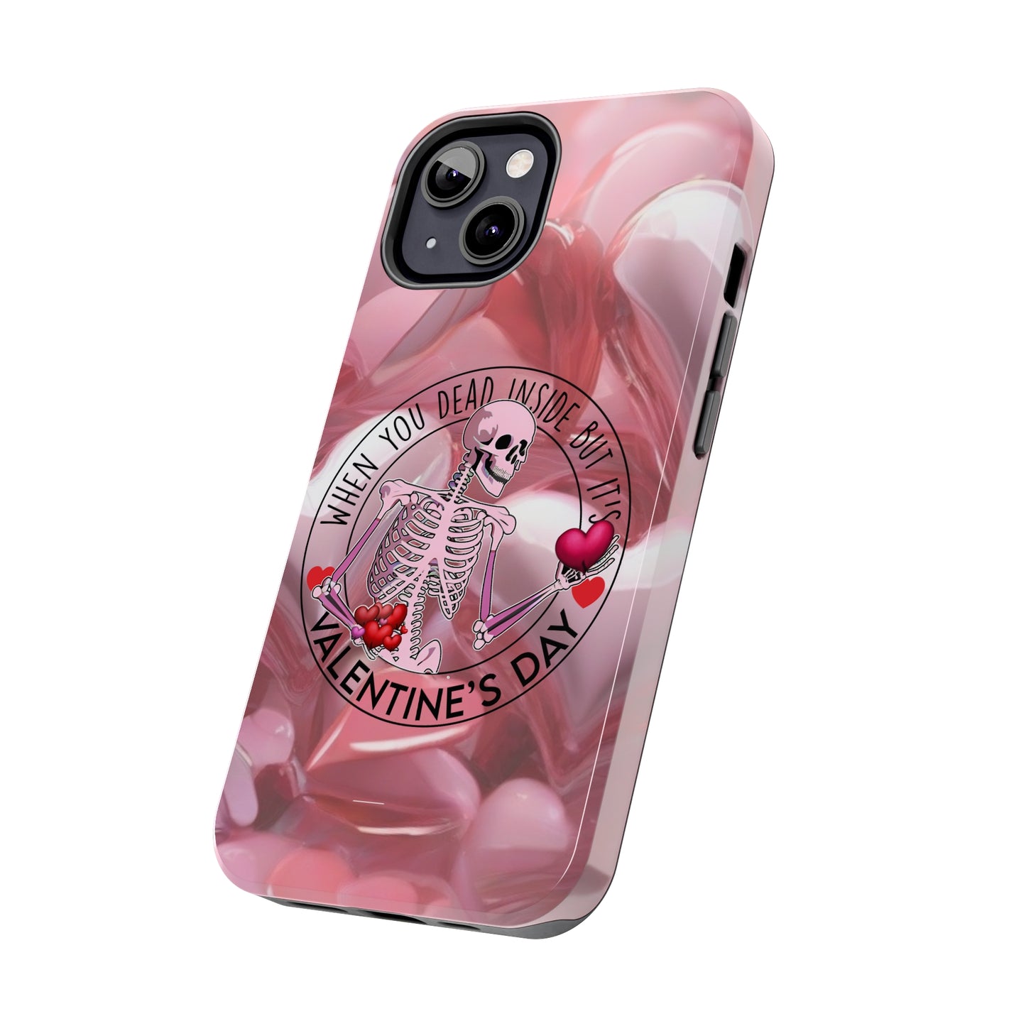 When you dead inside but it's Valentines day Tough iPhone Case/ iphone accessories/ Valentines