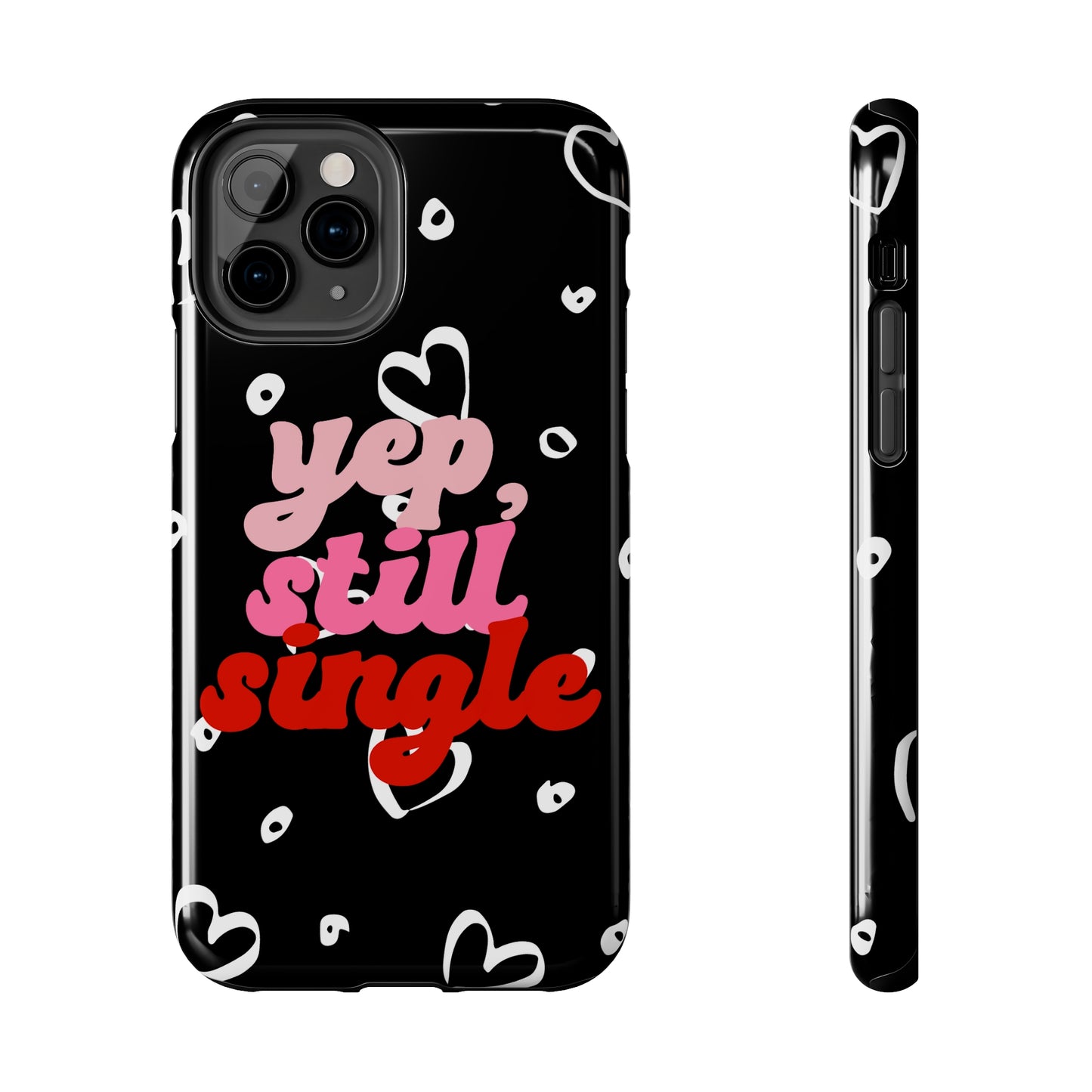 Yep, still single/ Tough iPhone Case/ Anti-Valentines