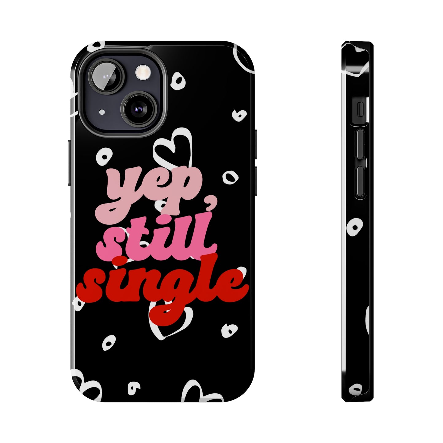 Yep, still single/ Tough iPhone Case/ Anti-Valentines