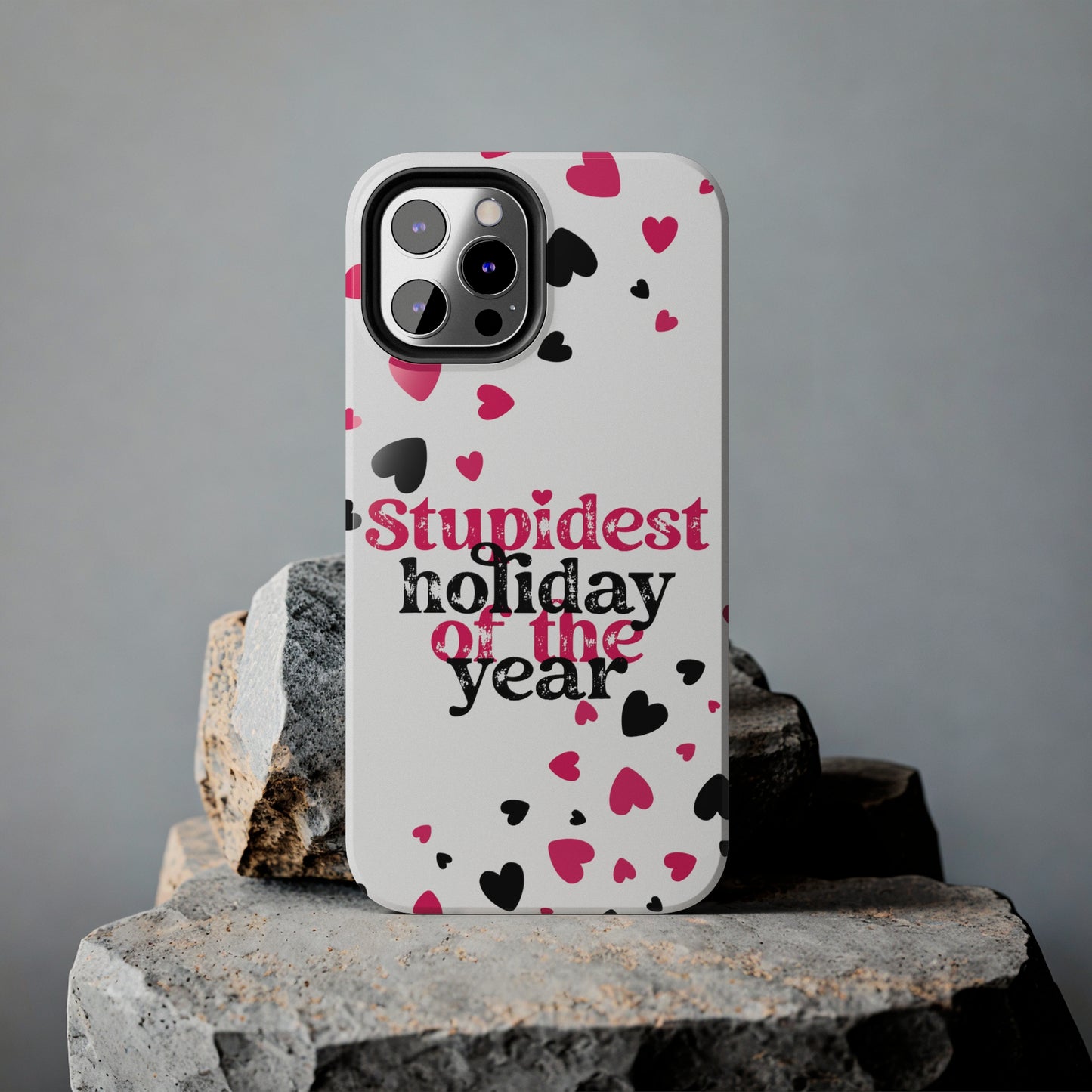 Stupidest day of the year/ Anti- Valentines Day/ Tough iPhone Case