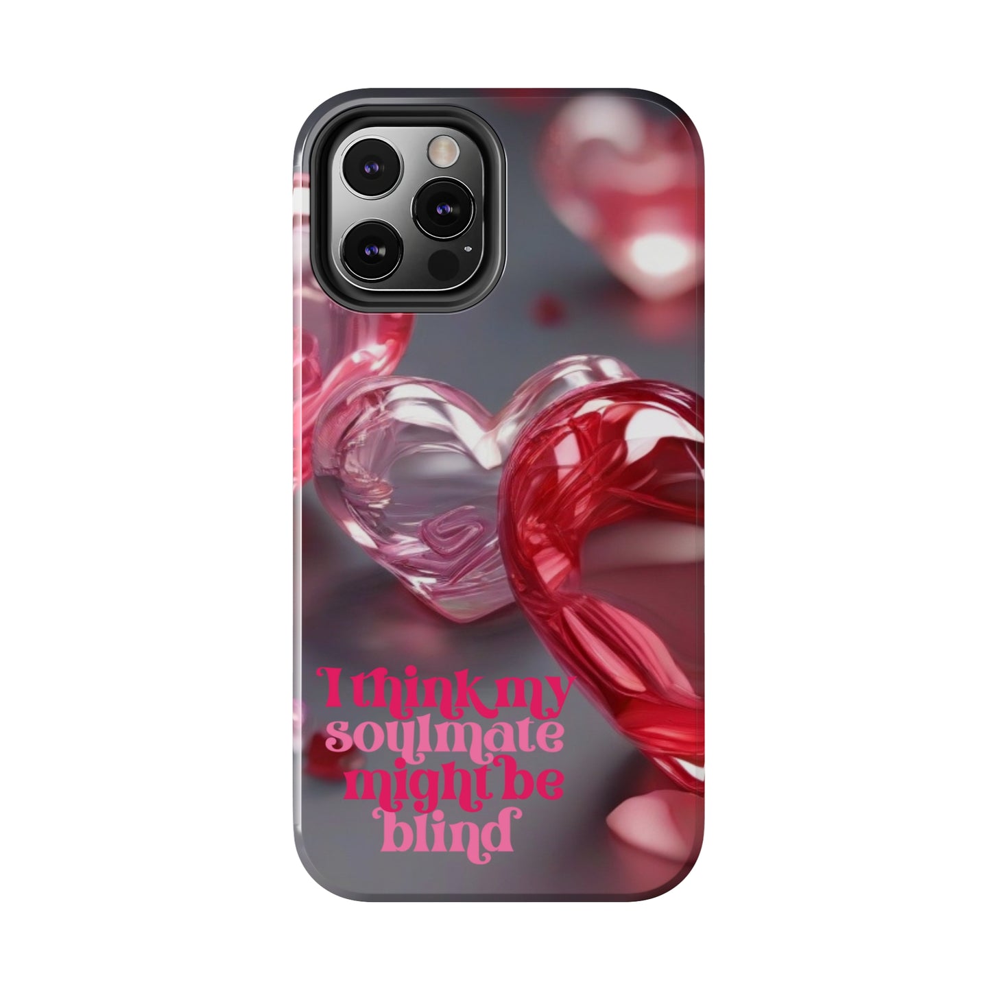 I think my soulmate might be blind Tough iPhone Case/ iphone accessories/ Valentines Day