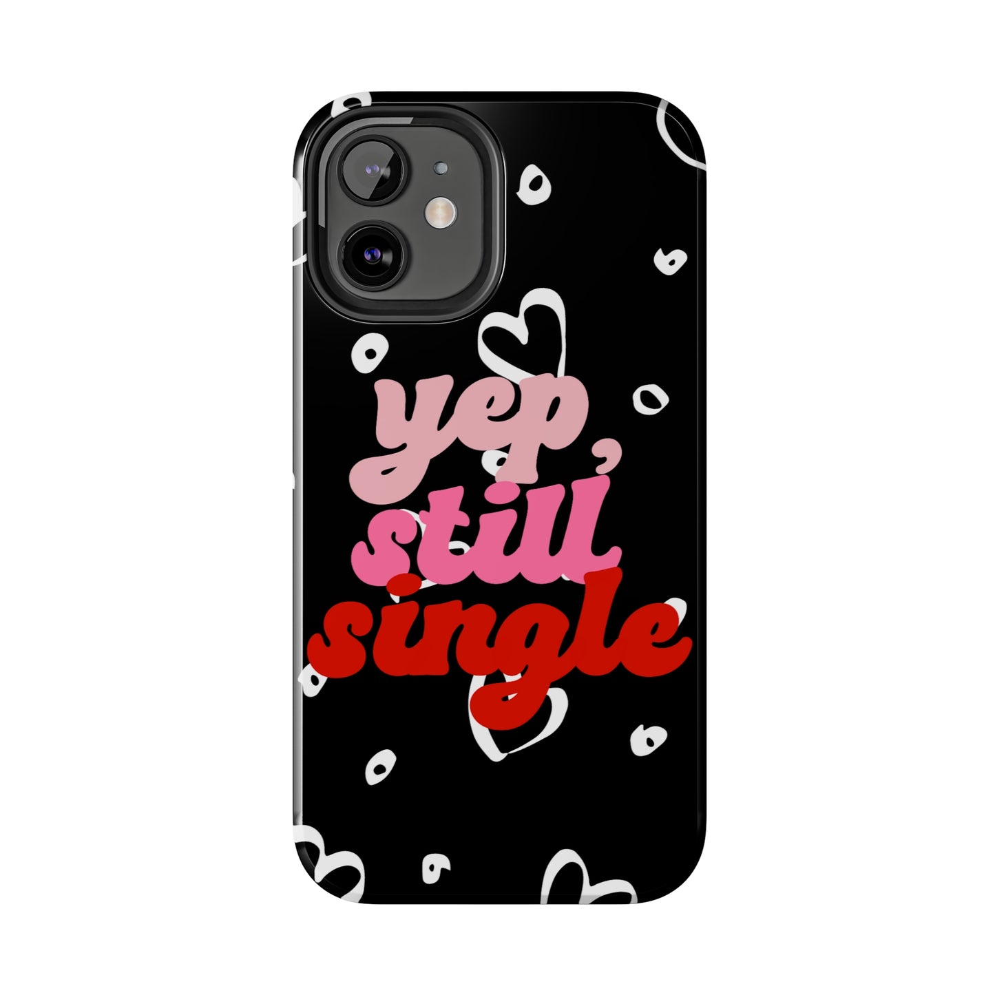 Yep, still single/ Tough iPhone Case/ Anti-Valentines