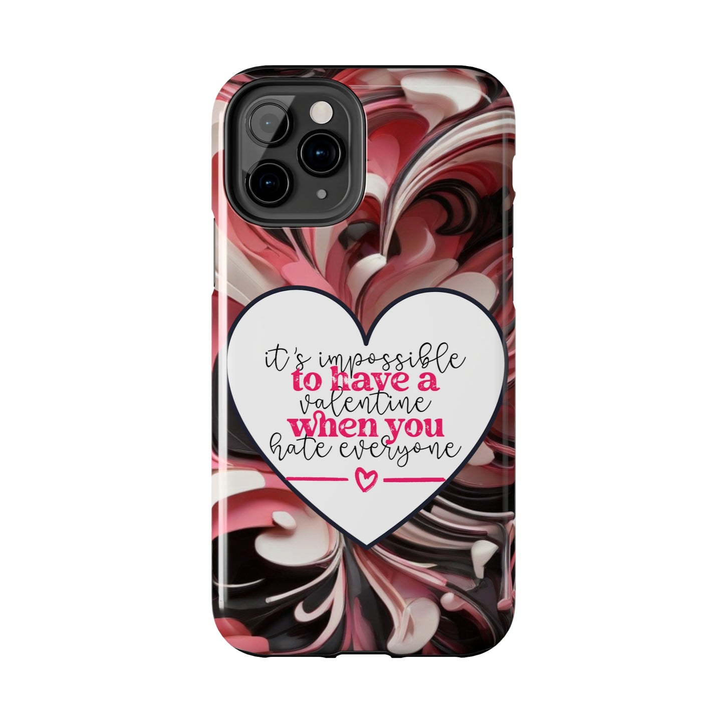 It's impossible to have a Valentine when you hate everyone/ Tough iPhone Case