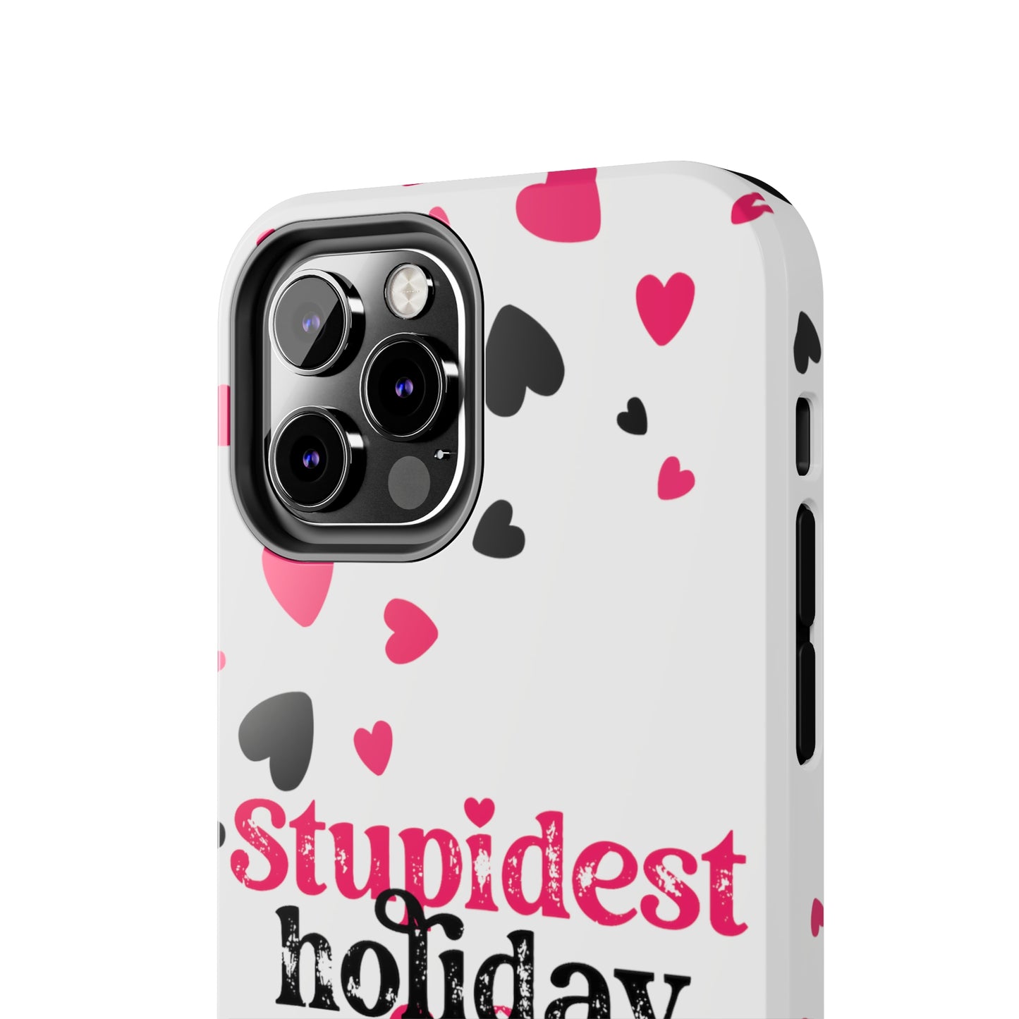 Stupidest day of the year/ Anti- Valentines Day/ Tough iPhone Case