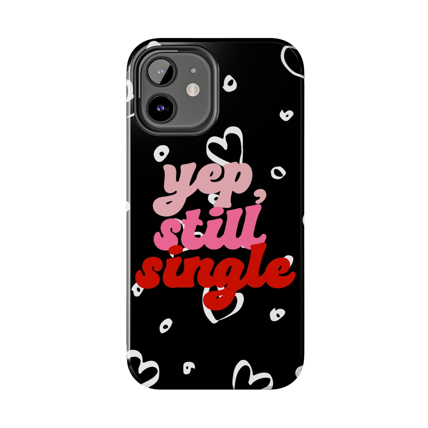 Yep, still single/ Tough iPhone Case/ Anti-Valentines