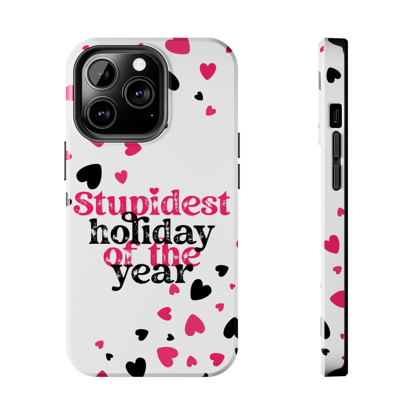 Stupidest day of the year/ Anti- Valentines Day/ Tough iPhone Case