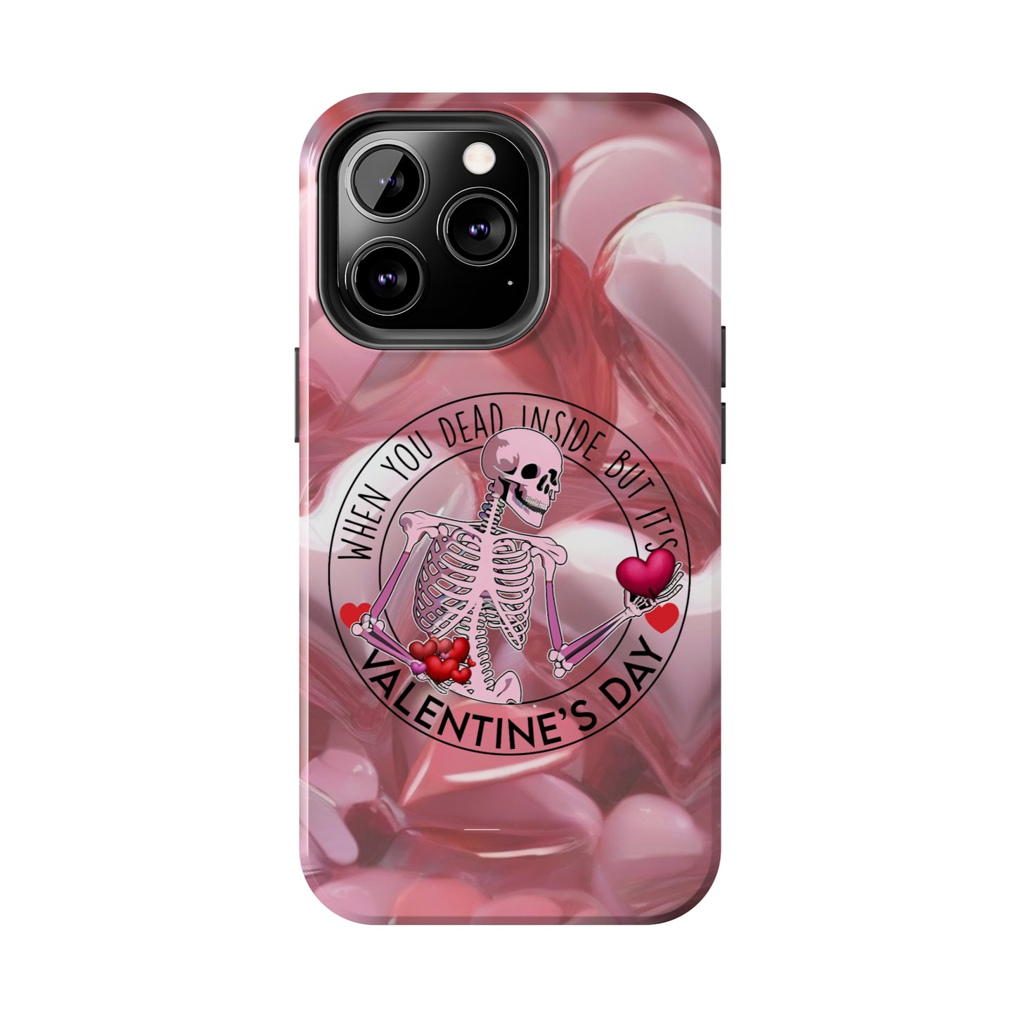 When you dead inside but it's Valentines day Tough iPhone Case/ iphone accessories/ Valentines