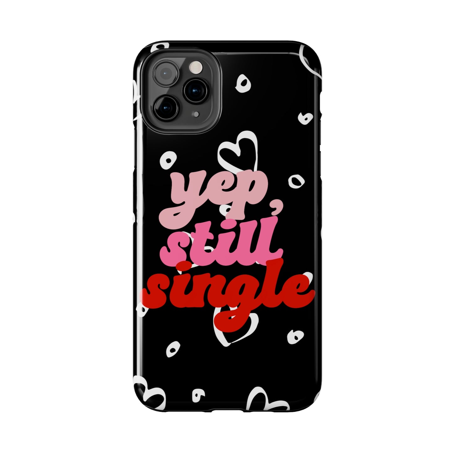 Yep, still single/ Tough iPhone Case/ Anti-Valentines