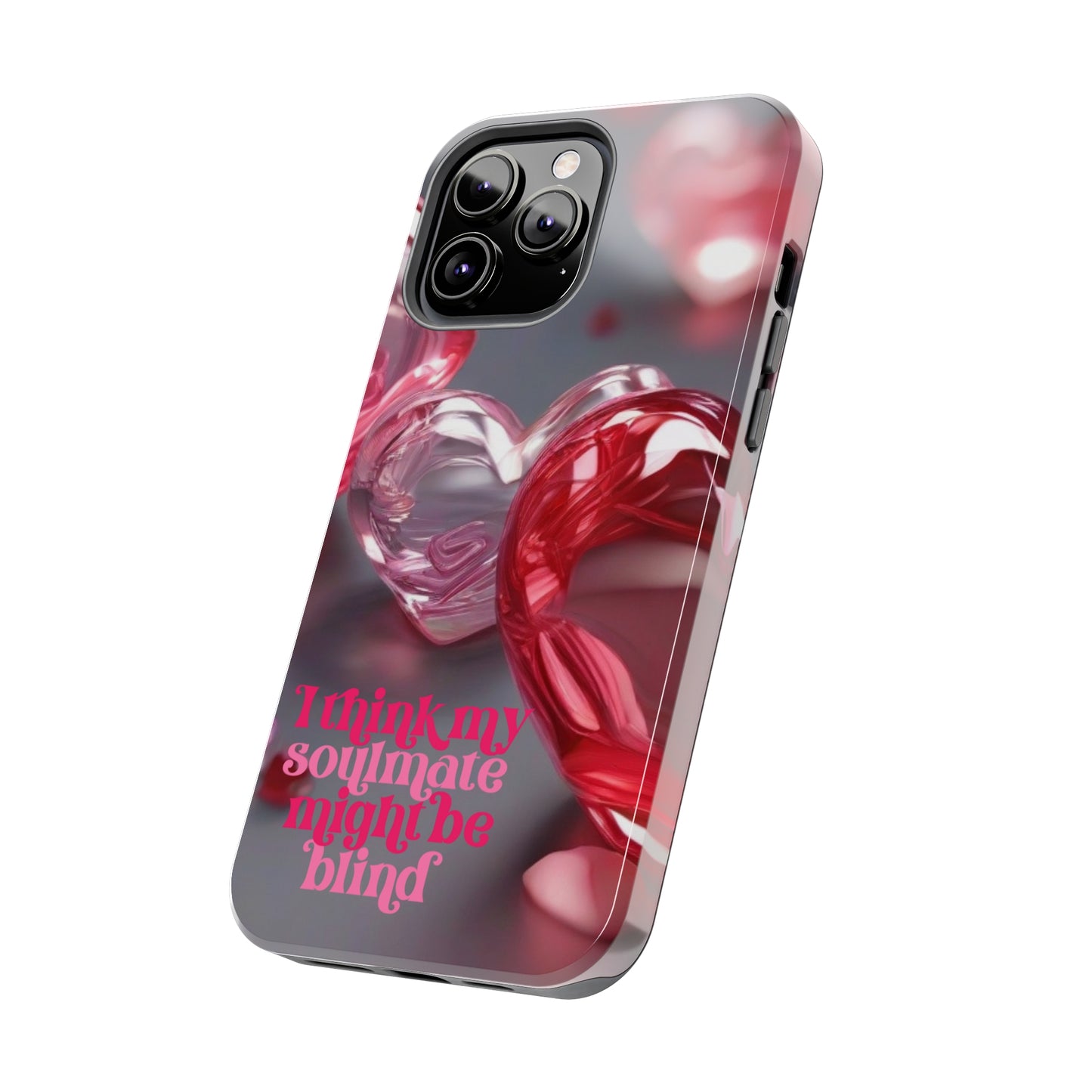 I think my soulmate might be blind Tough iPhone Case/ iphone accessories/ Valentines Day