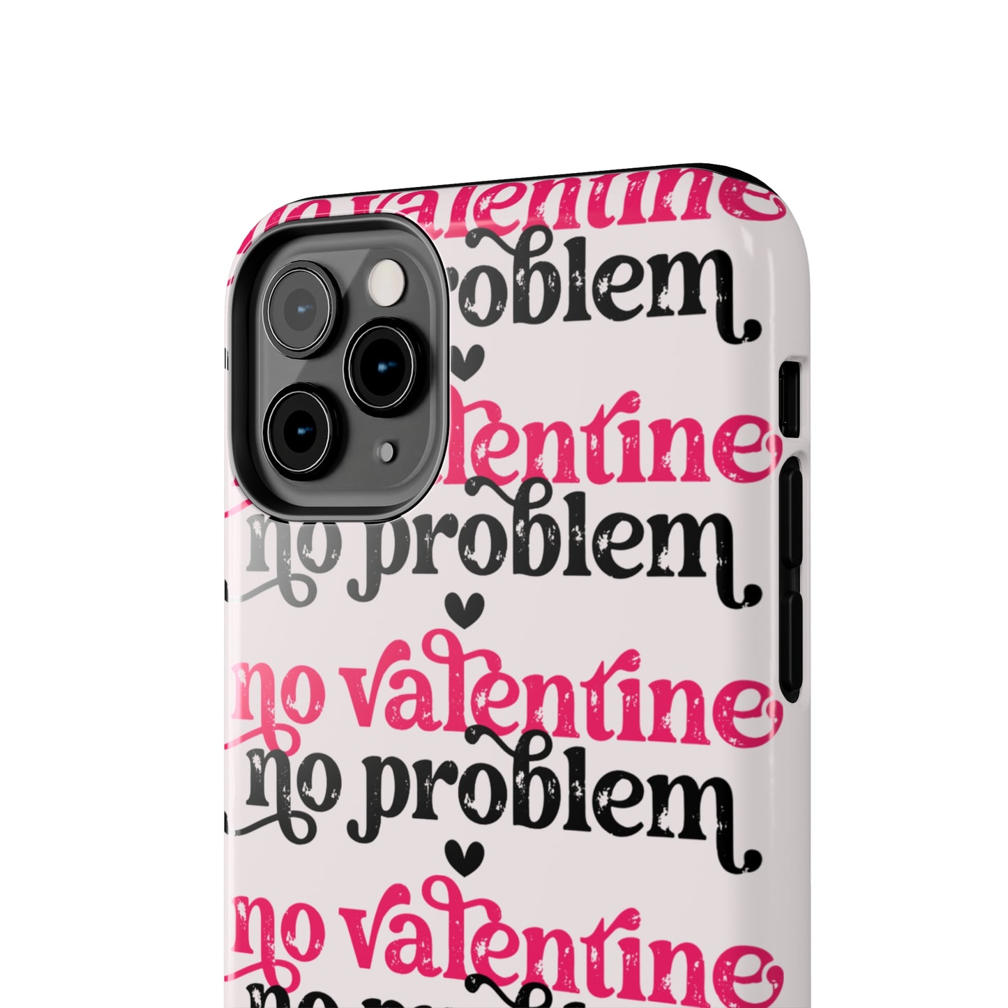 No Valentines, NO problem/ Tough iPhone Case/ Valentines Day