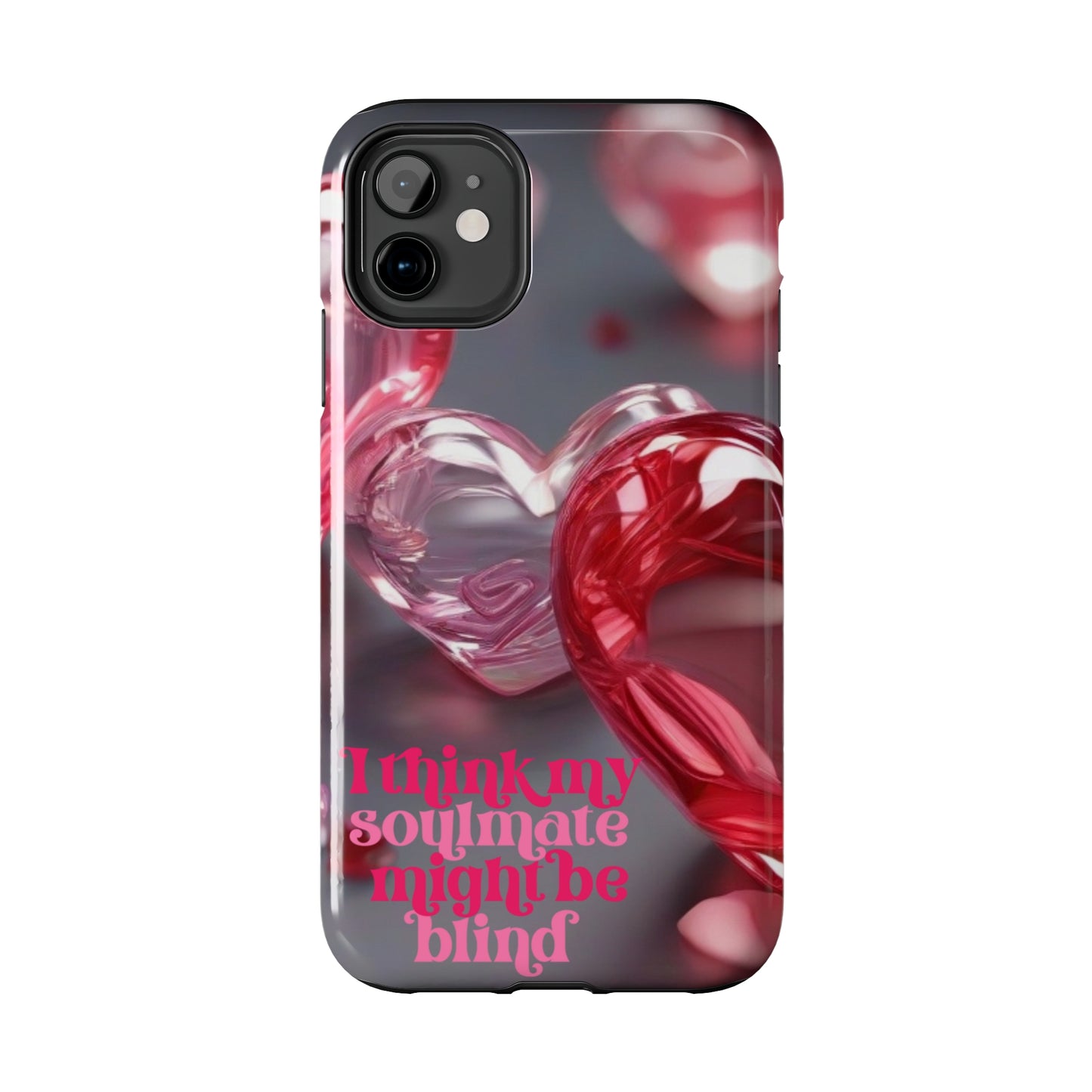 I think my soulmate might be blind Tough iPhone Case/ iphone accessories/ Valentines Day