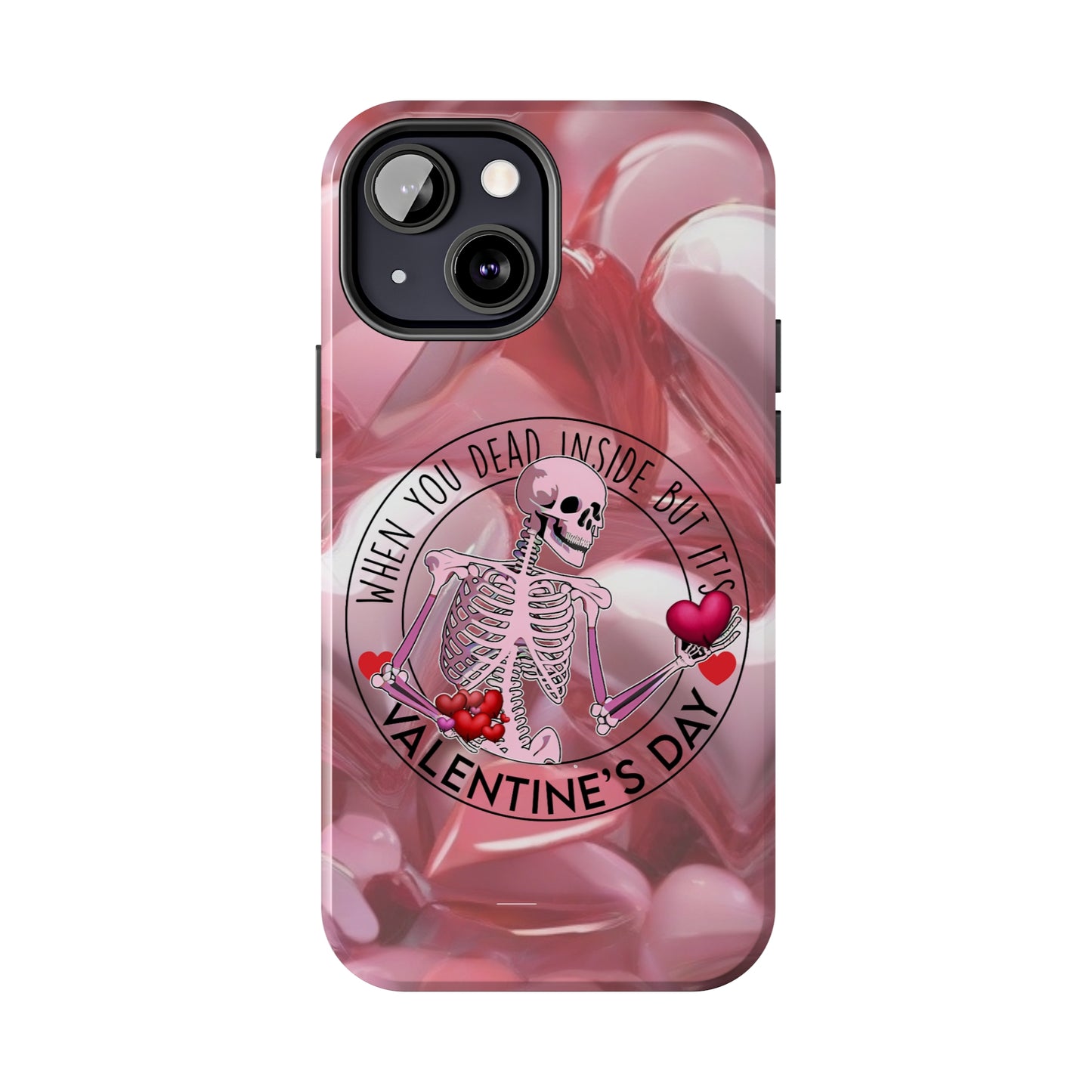 When you dead inside but it's Valentines day Tough iPhone Case/ iphone accessories/ Valentines