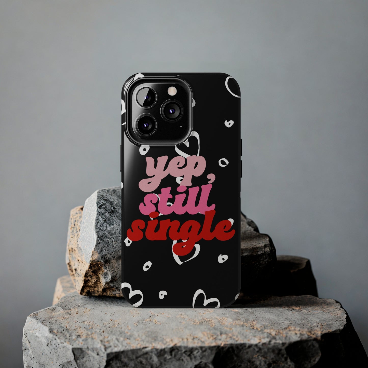 Yep, still single/ Tough iPhone Case/ Anti-Valentines